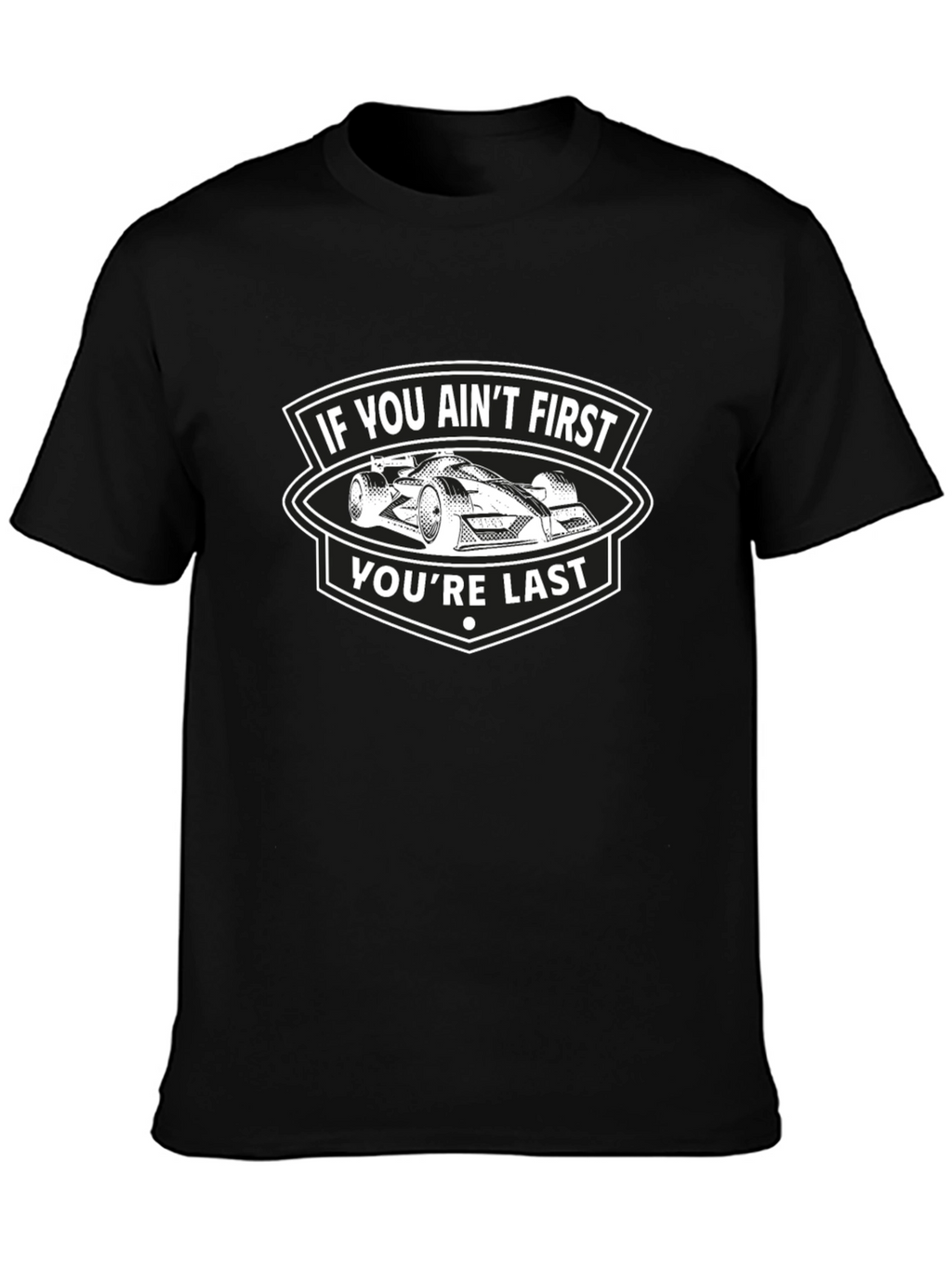 If You Aint First Youre Last T-Shirt