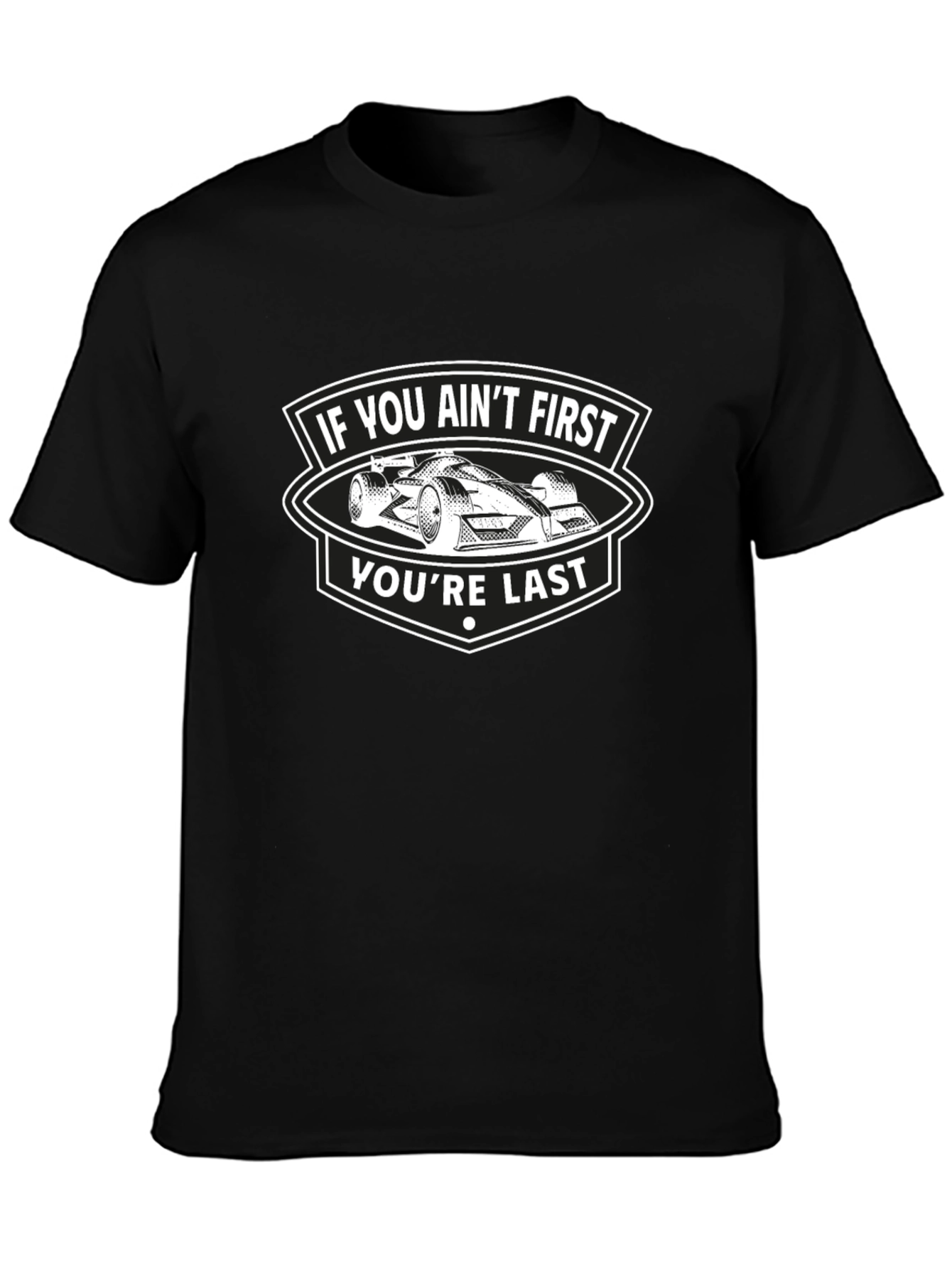 If You Aint First Youre Last T-Shirt