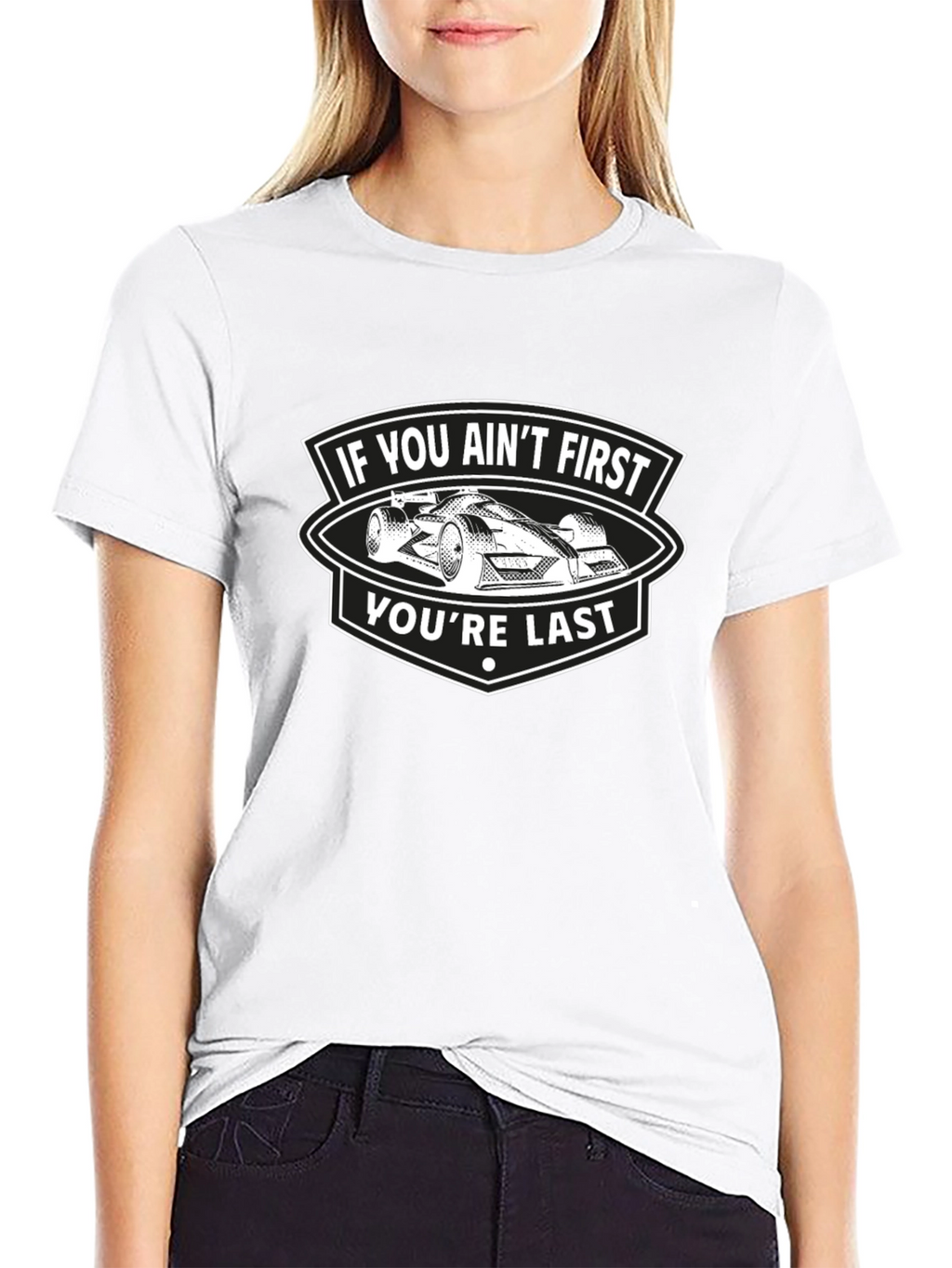 If You Aint First Youre Last T-Shirt