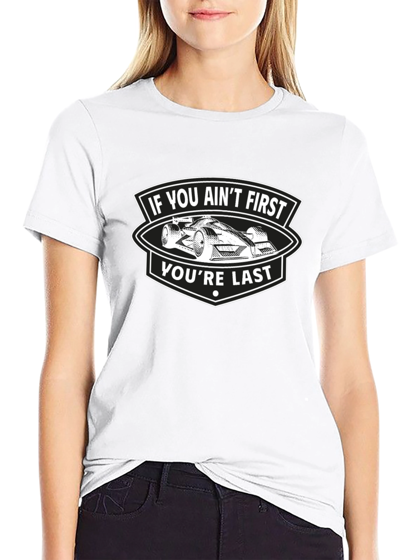 If You Aint First Youre Last T-Shirt