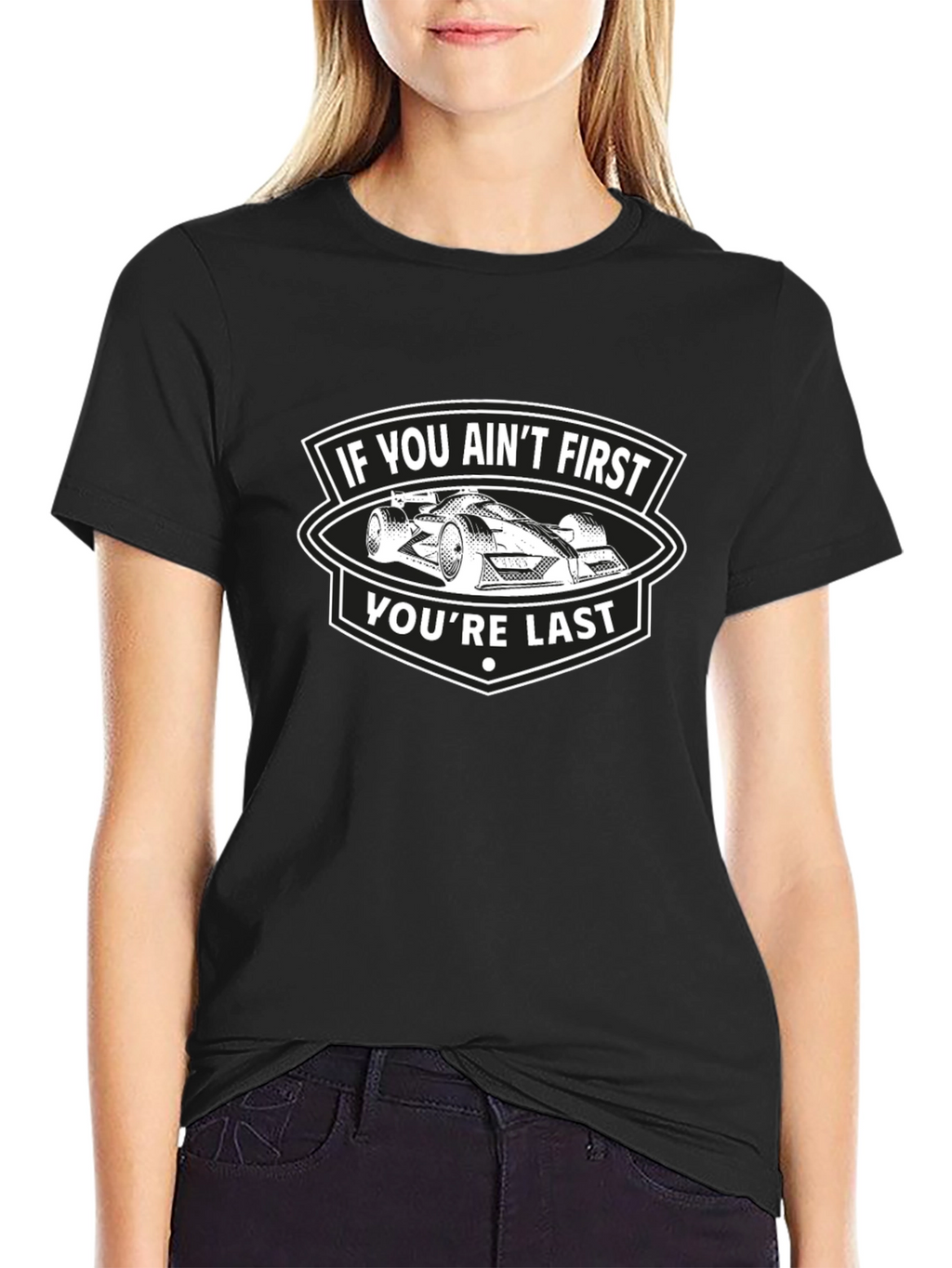 If You Aint First Youre Last T-Shirt