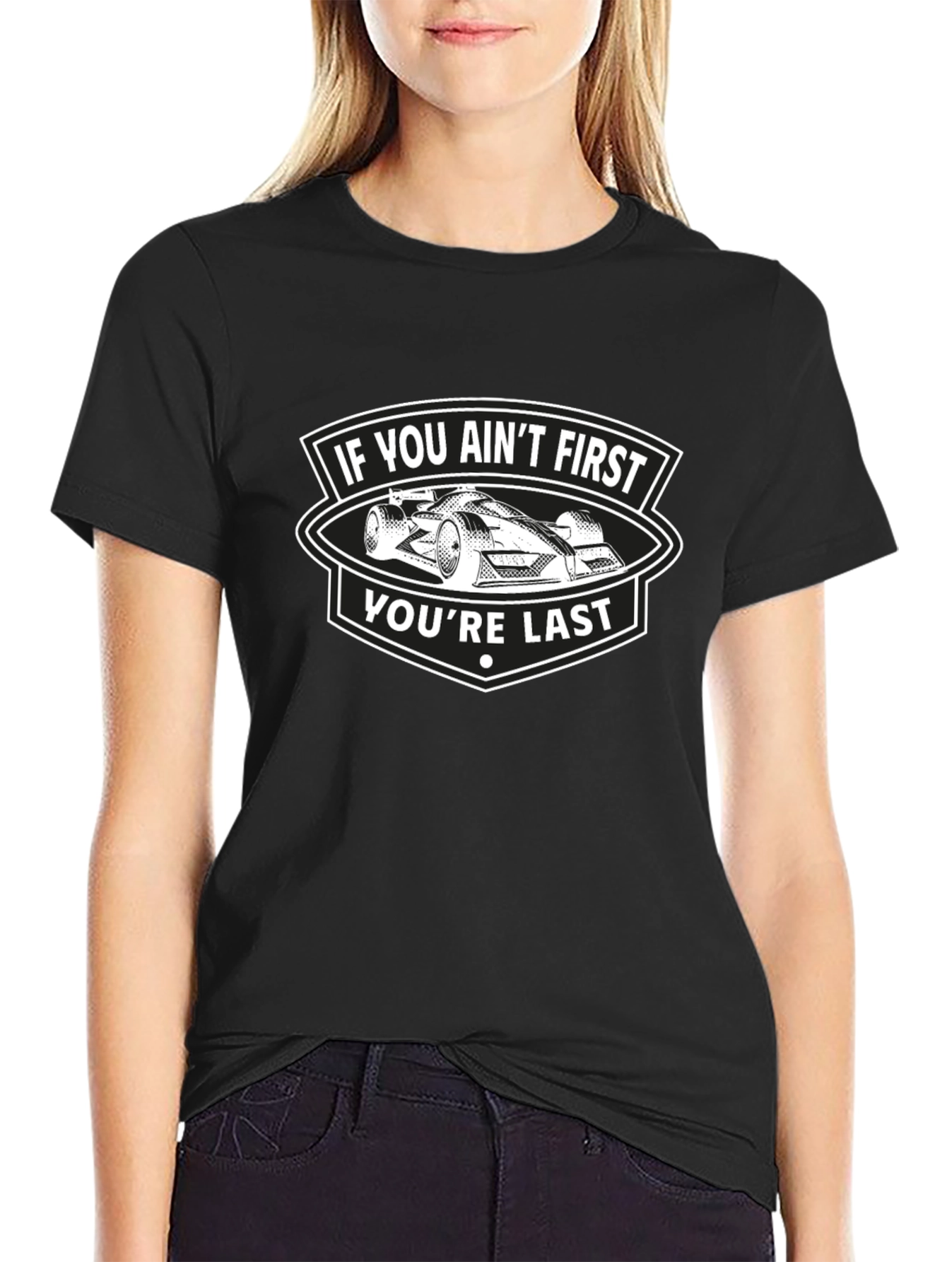 If You Aint First Youre Last T-Shirt