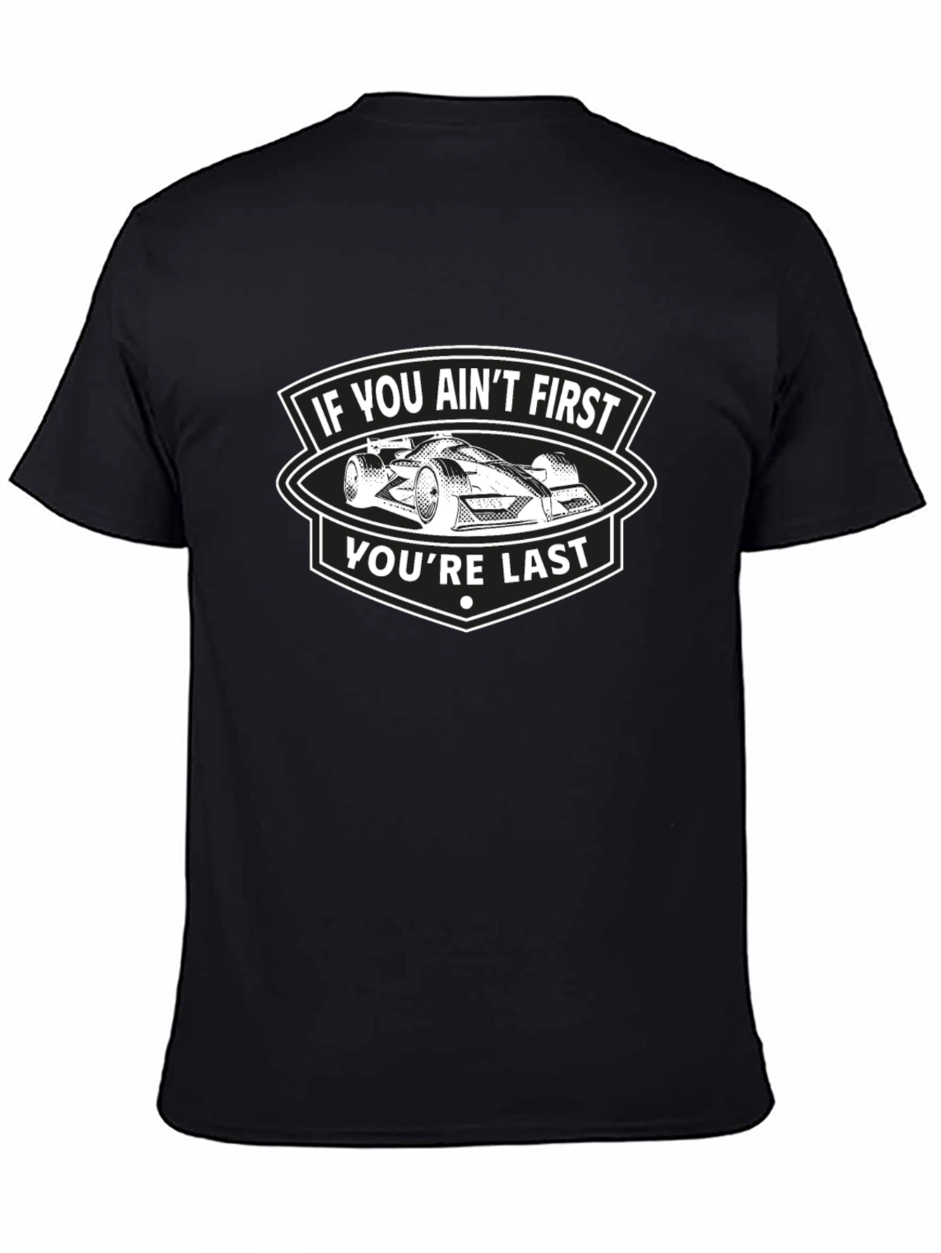 If You Aint First Youre Last T-Shirt