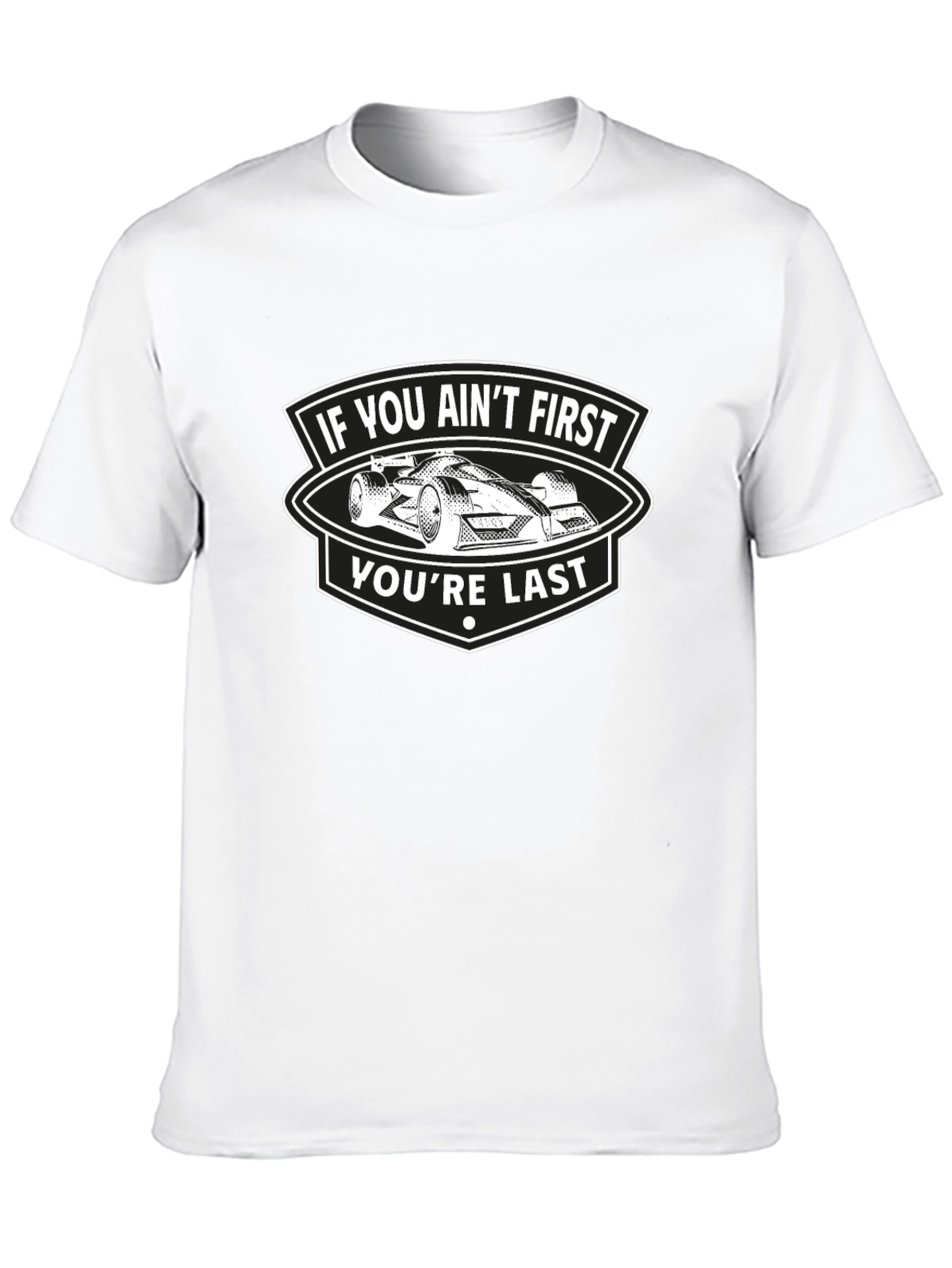 If You Aint First Youre Last T-Shirt