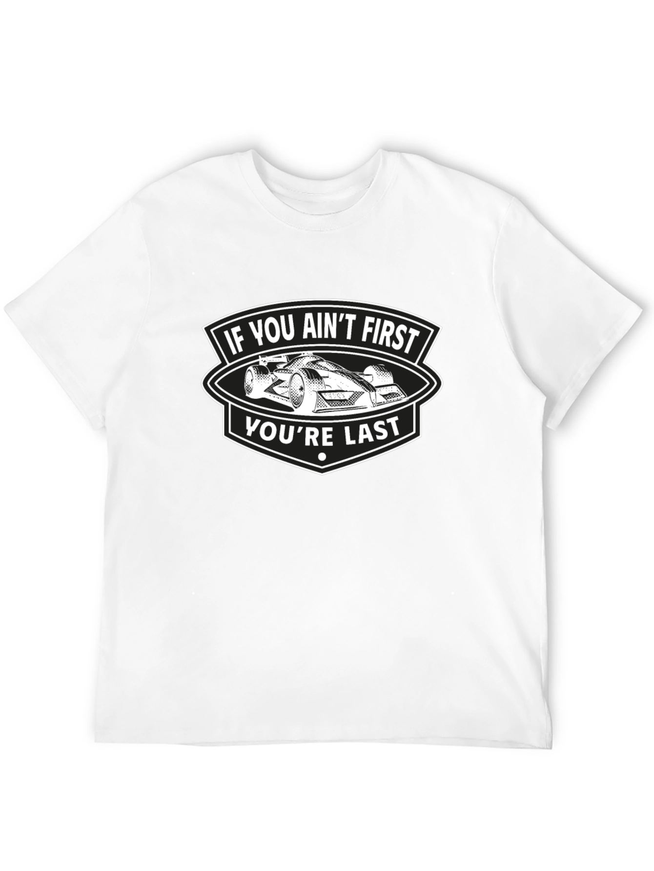 If You Aint First Youre Last T-Shirt