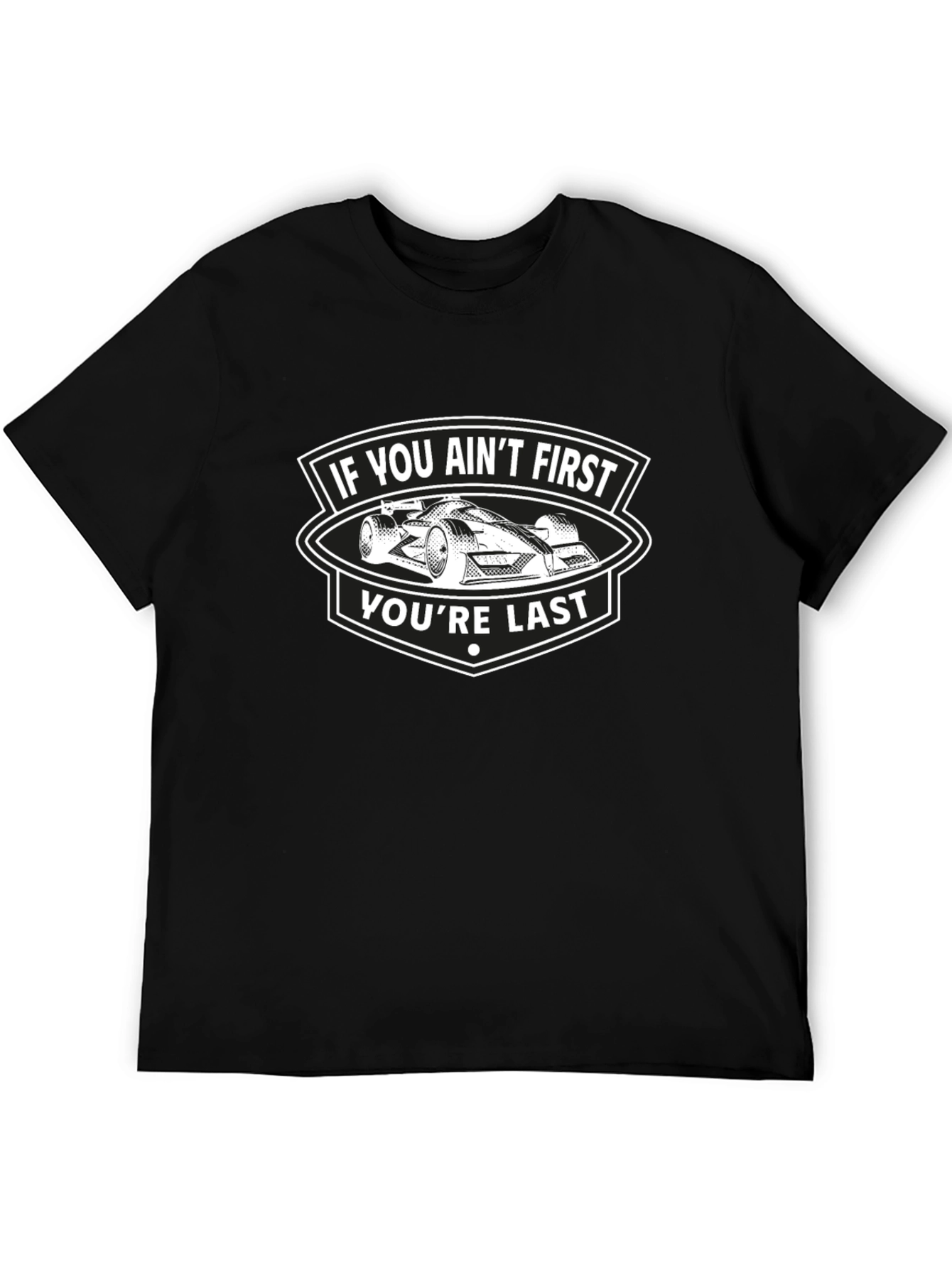 If You Aint First Youre Last T-Shirt