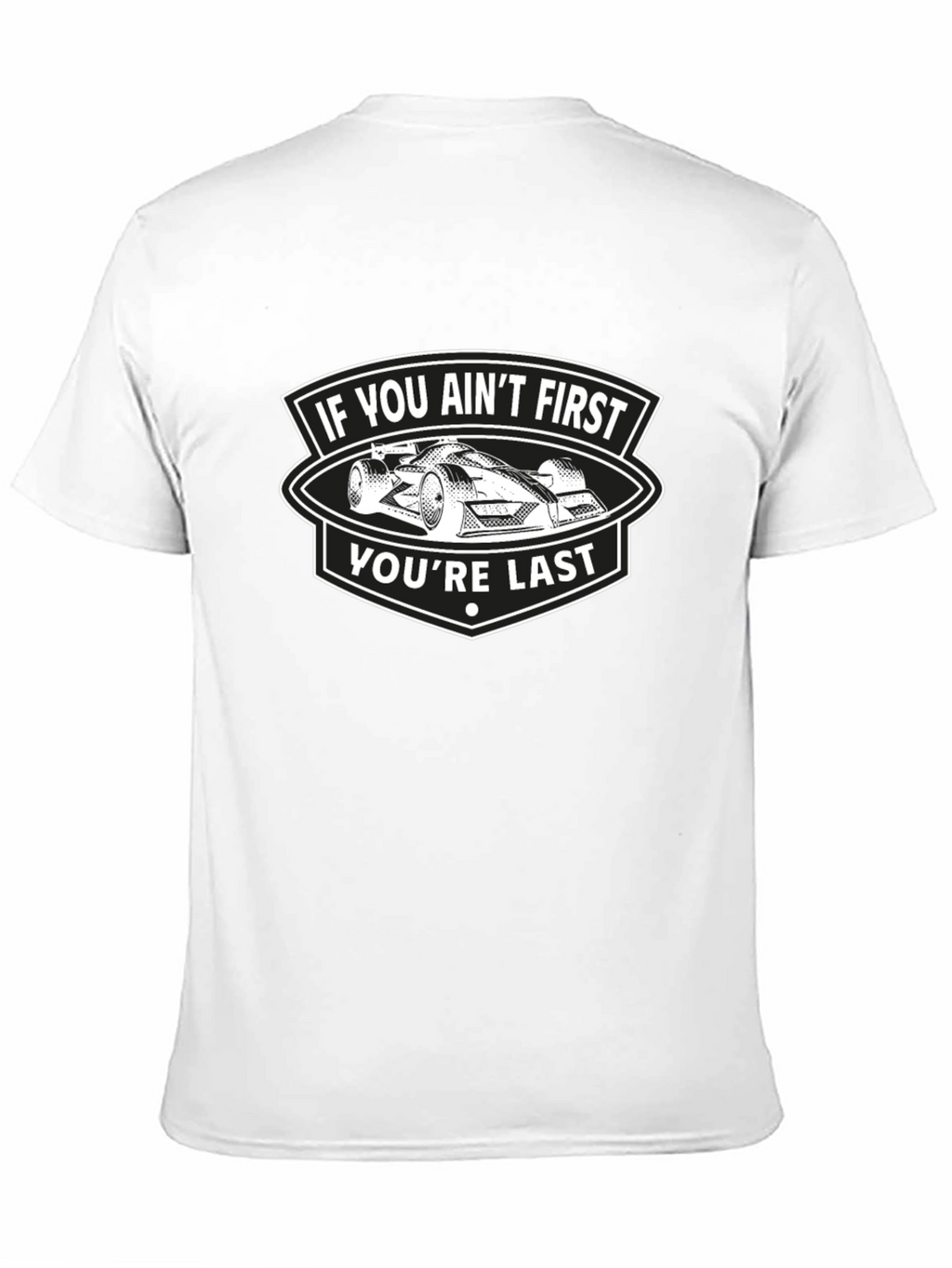 If You Aint First Youre Last T-Shirt