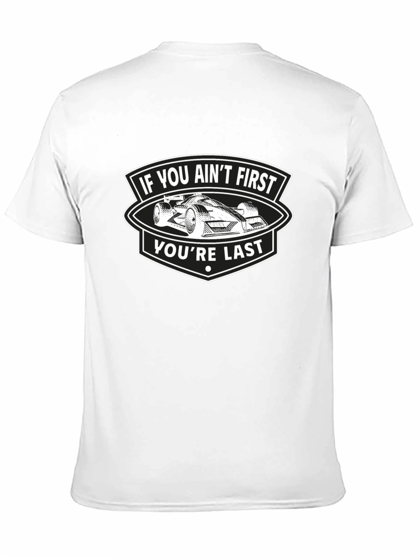 If You Aint First Youre Last T-Shirt