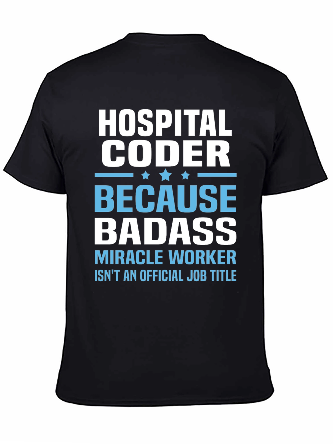 Hospital Coder Badass T-Shirt - Miracle Worker Tee