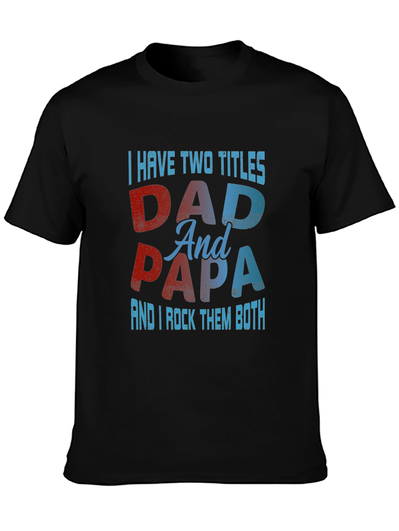 Dad & Papa T-Shirt: I Have Two Titles