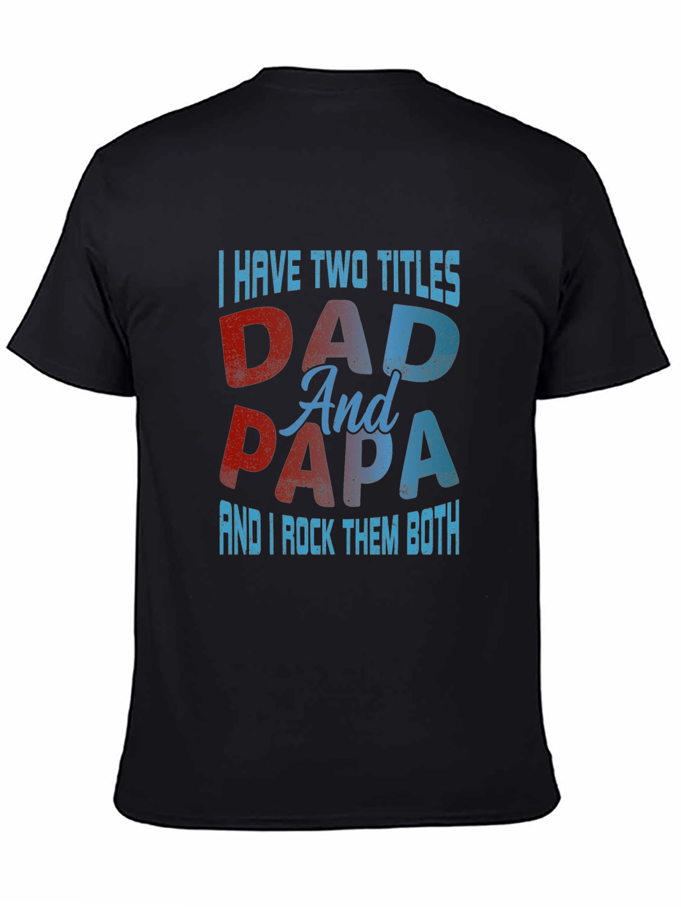 Dad & Papa T-Shirt: I Have Two Titles