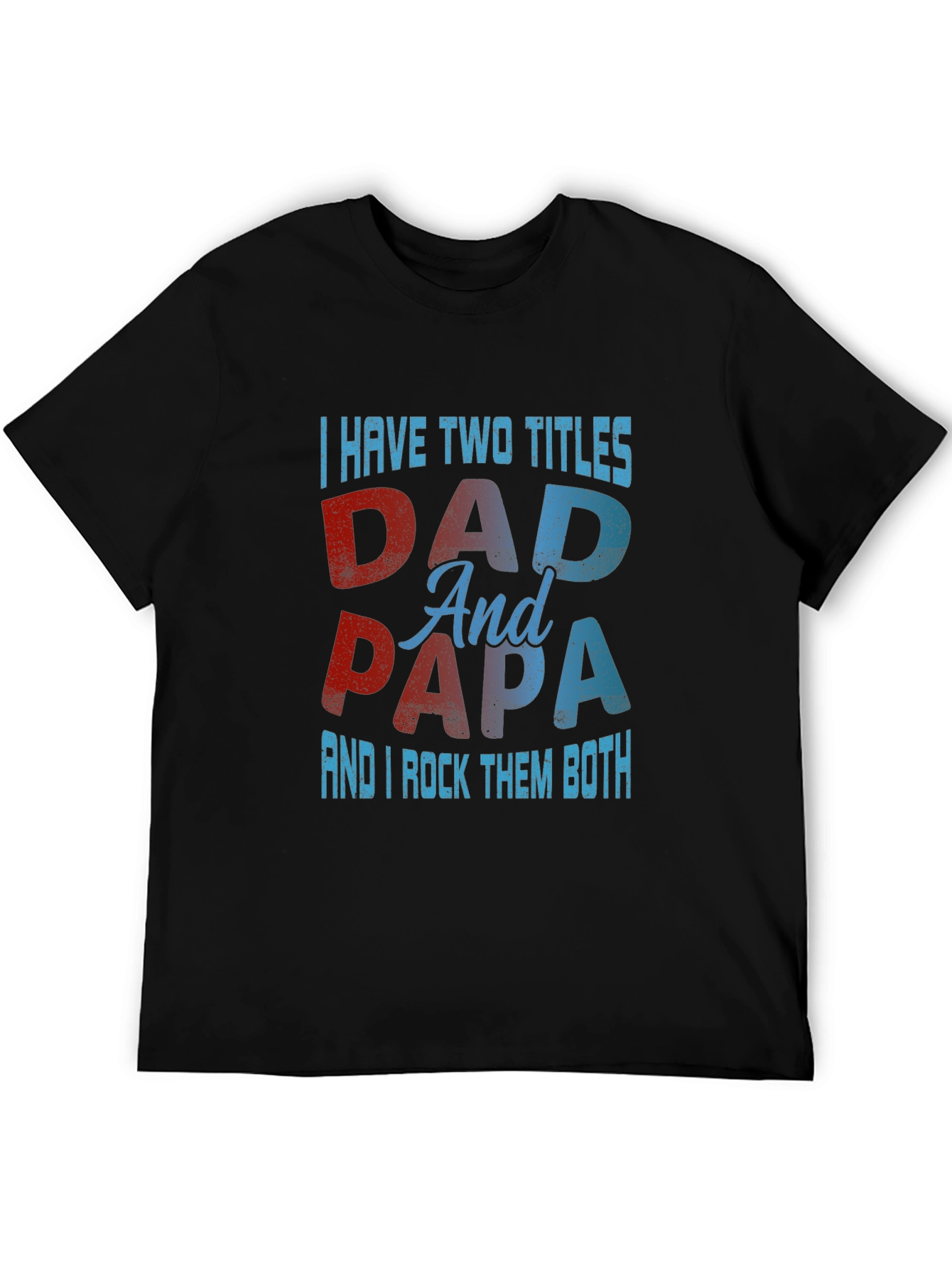 Dad & Papa T-Shirt: I Have Two Titles