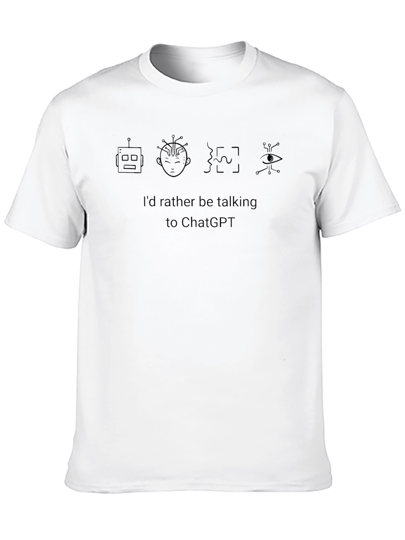 Id Rather Be Talking To ChatGPT T-Shirt