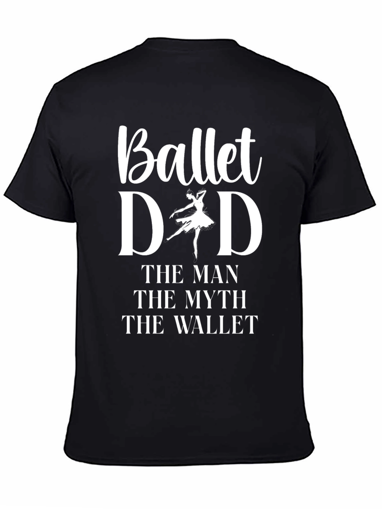 Ballet Dad Graphic T-Shirt - The Man The Myth