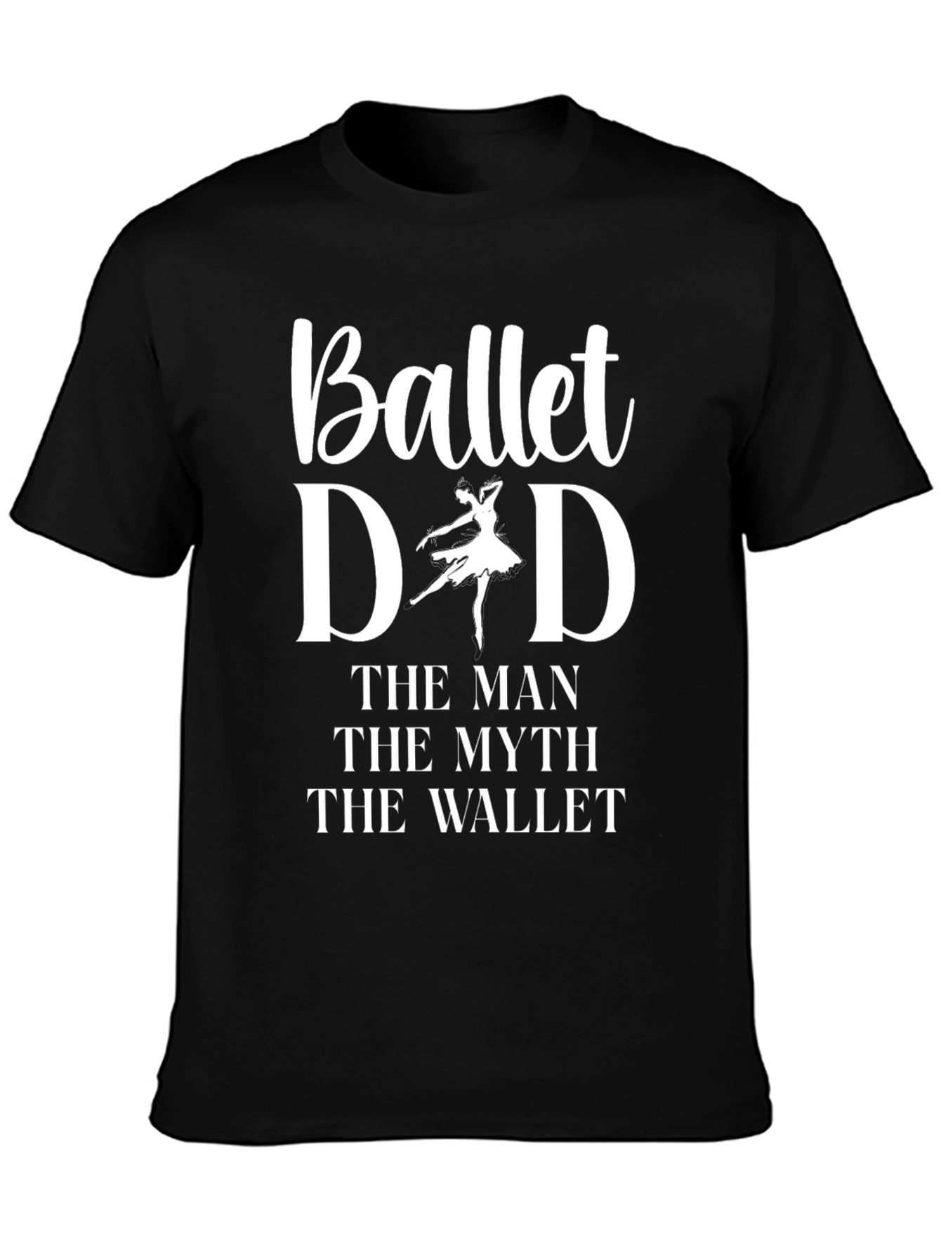Ballet Dad Graphic T-Shirt - The Man The Myth