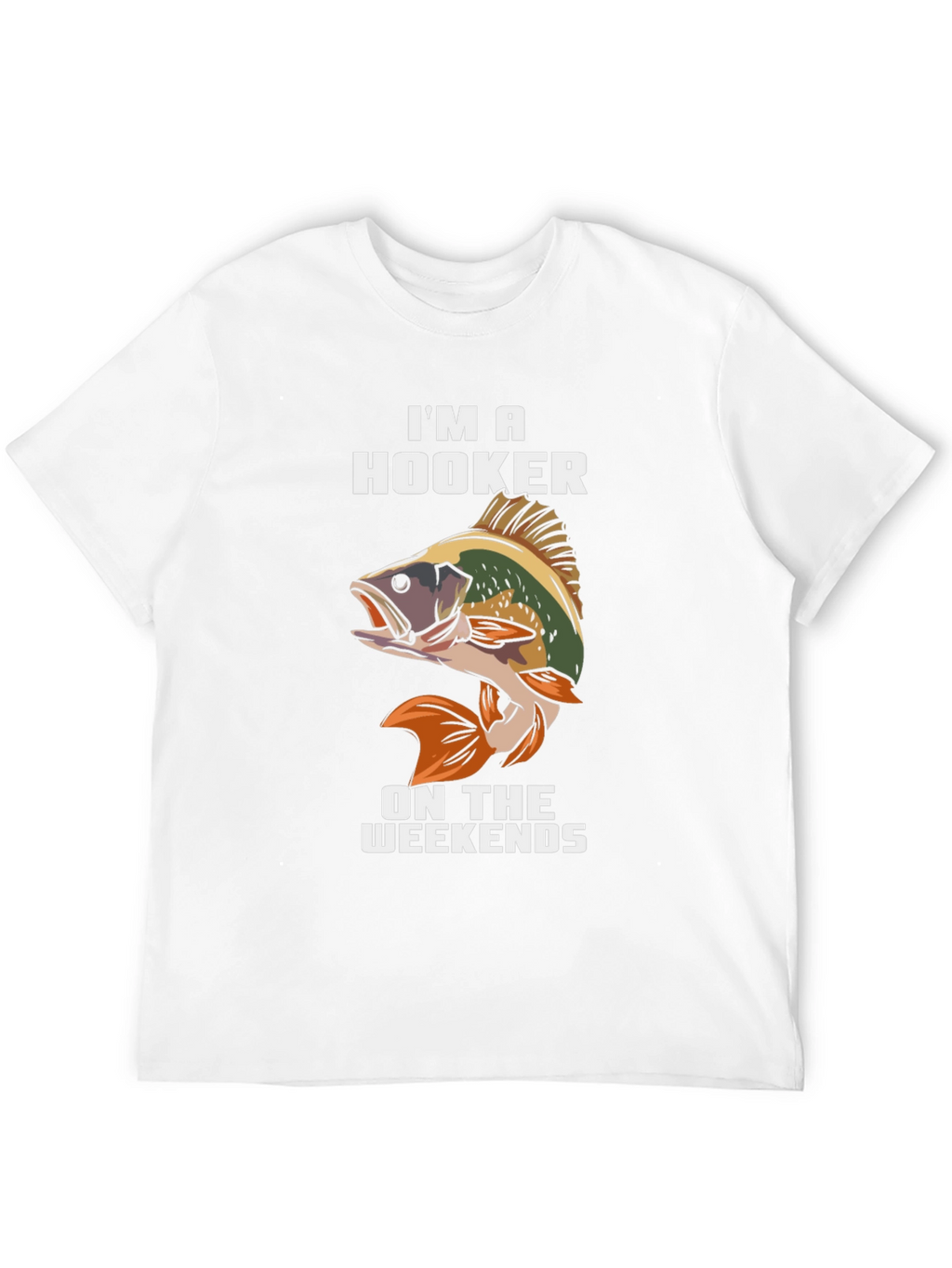 Im A Hooker On Weekends Fishing T-Shirt