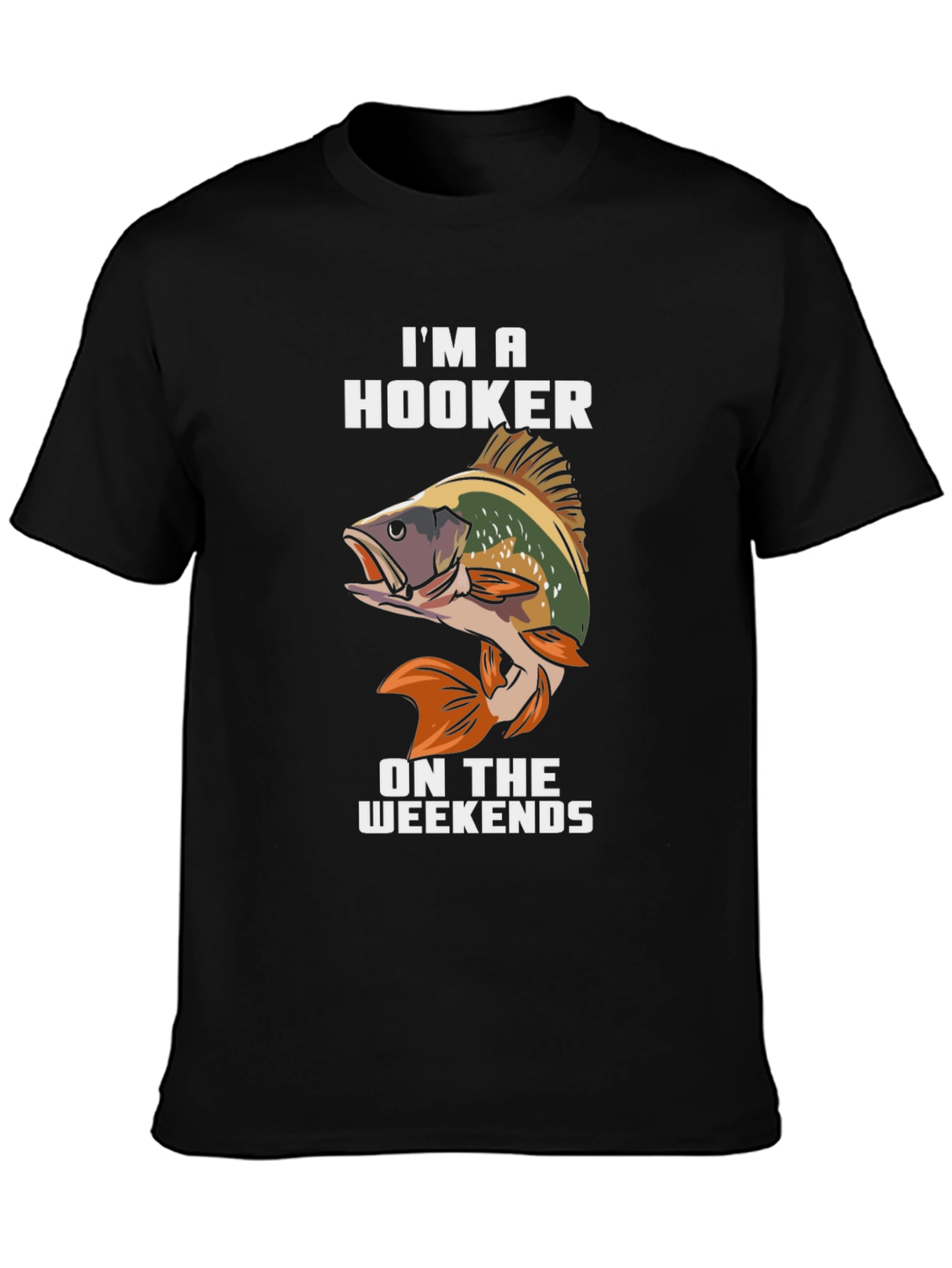 Im A Hooker On Weekends Fishing T-Shirt