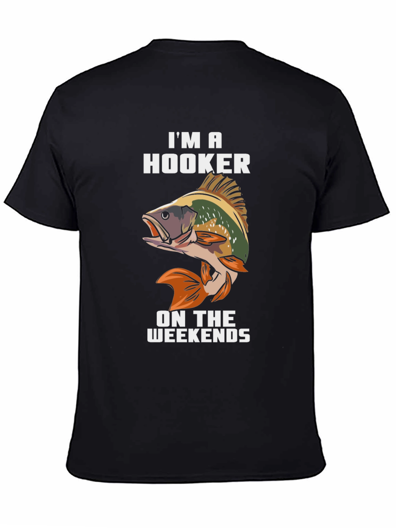 Im A Hooker On Weekends Fishing T-Shirt