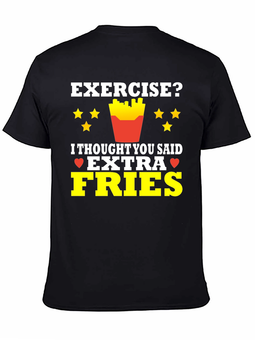 Exercise? Extra Fries T-Shirt