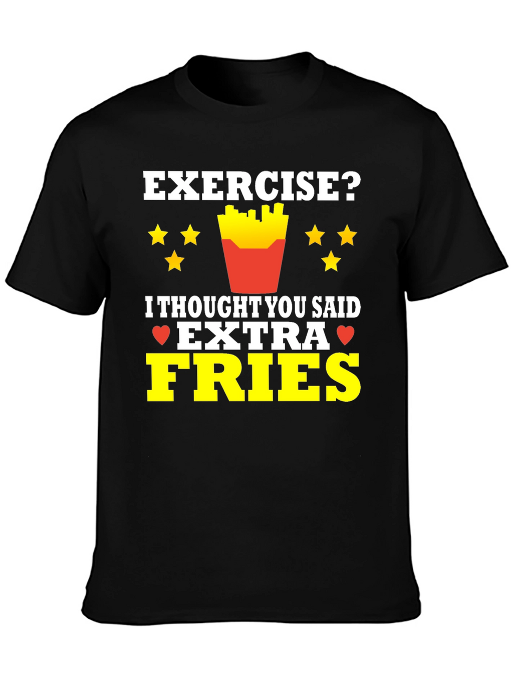Exercise? Extra Fries T-Shirt