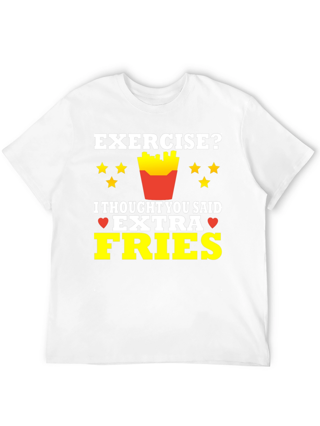 Exercise? Extra Fries T-Shirt