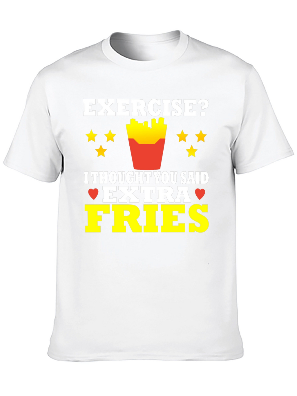 Exercise? Extra Fries T-Shirt