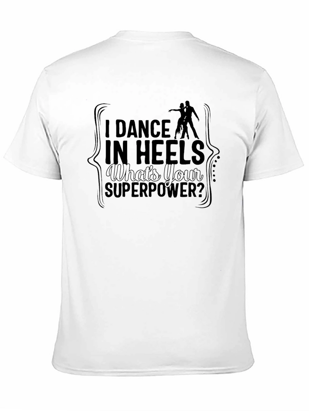 Dance in Heels T-Shirt - Superpower Tee