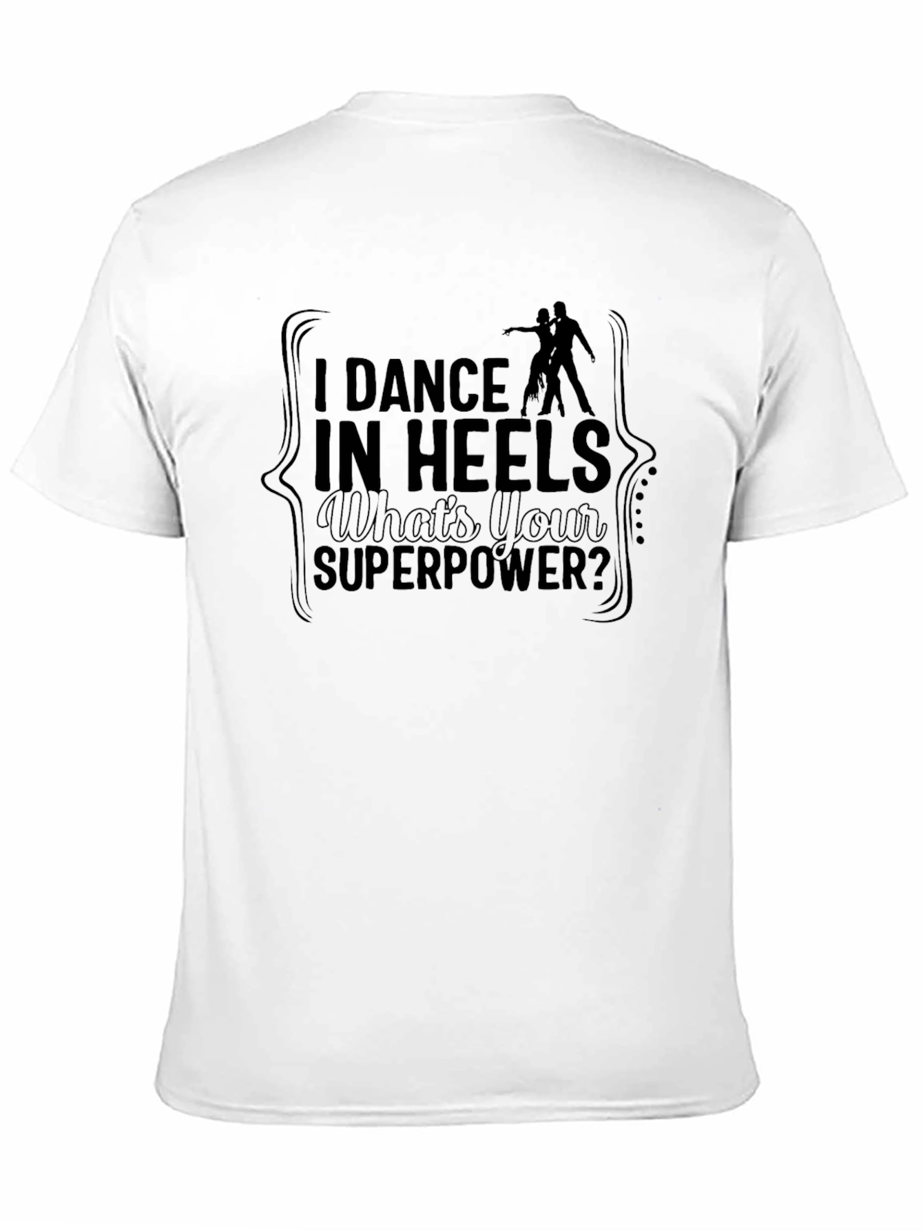 Dance in Heels T-Shirt - Superpower Tee