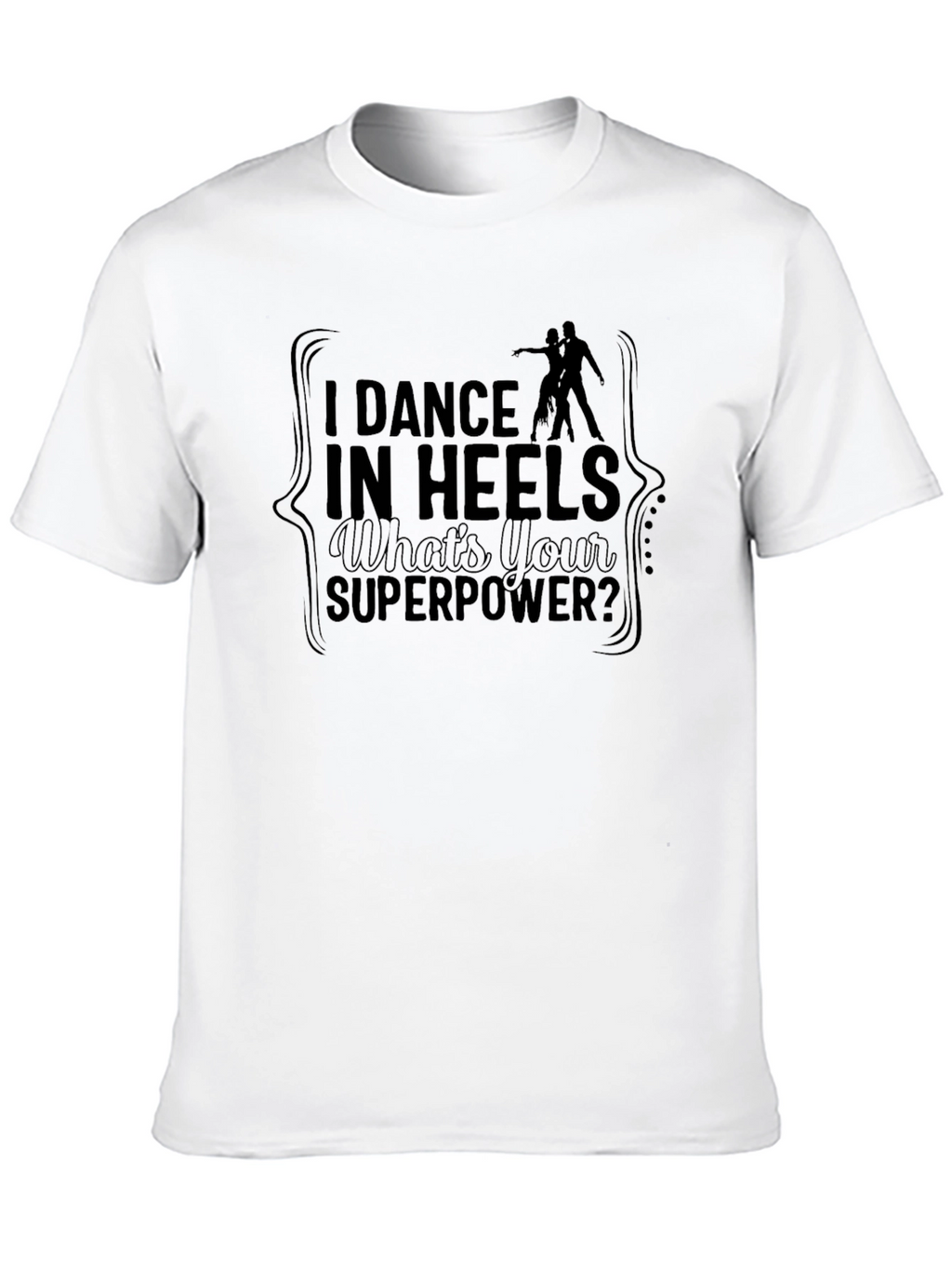 Dance in Heels T-Shirt - Superpower Tee