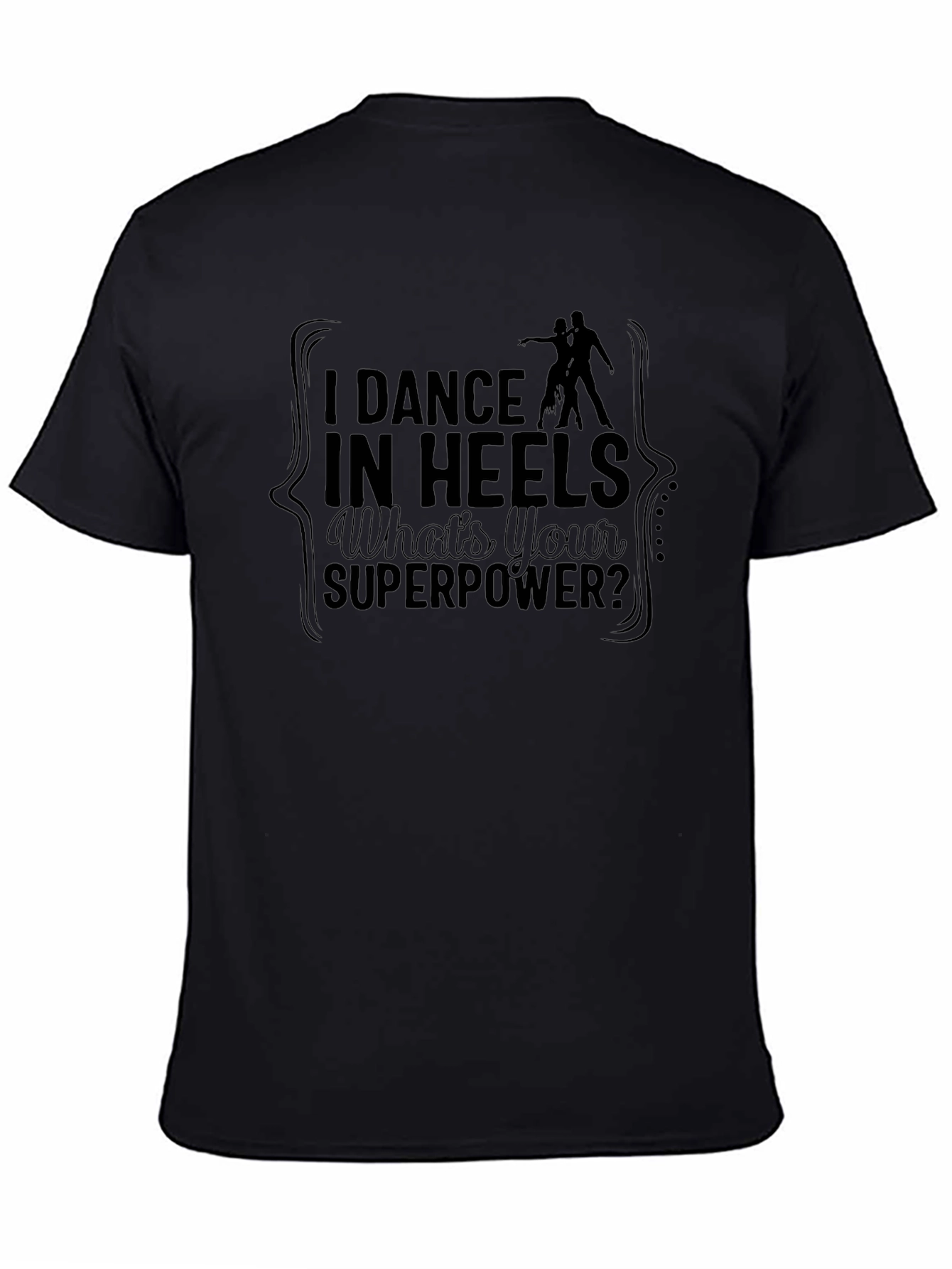 Dance in Heels T-Shirt - Superpower Tee