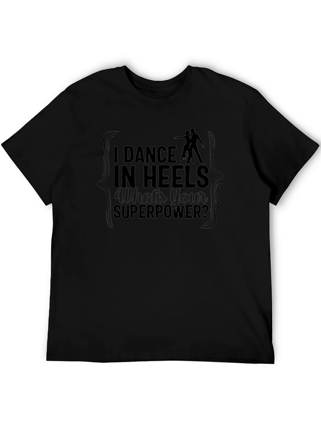 Dance in Heels T-Shirt - Superpower Tee