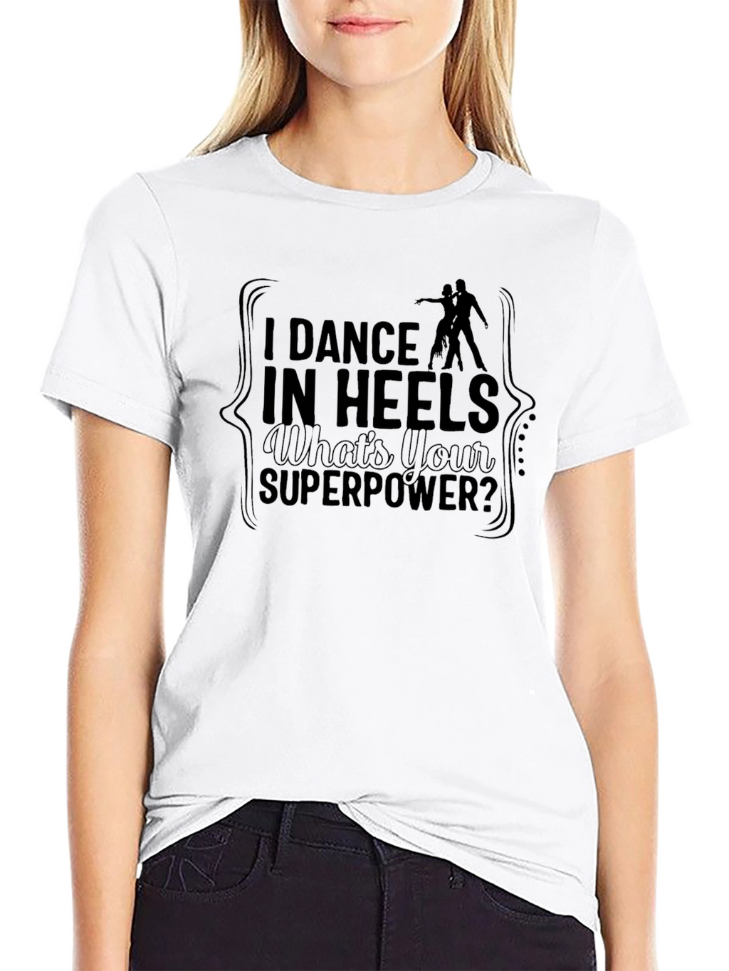 Dance in Heels T-Shirt - Superpower Tee