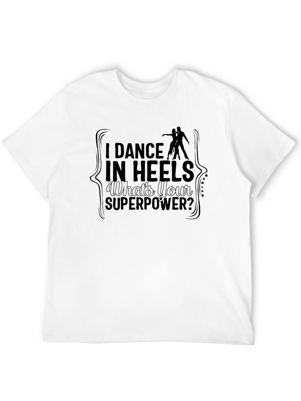 Dance in Heels T-Shirt - Superpower Tee