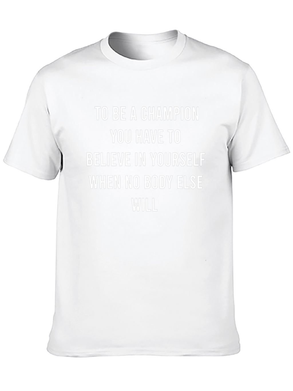 Champion Quote T-Shirt: Believe in Yourself