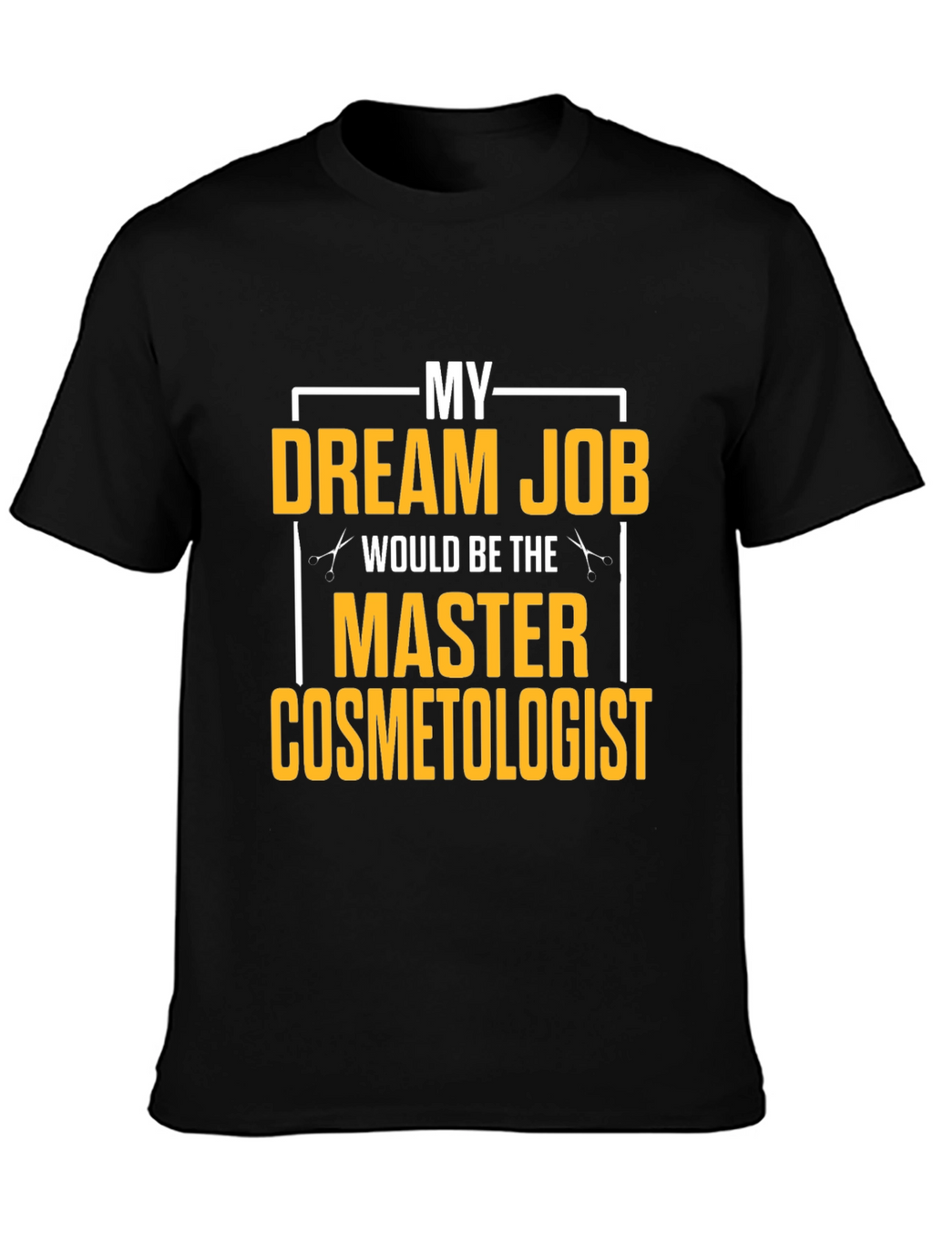 Dream Job Master Cosmetologist Graphic T-Shirt