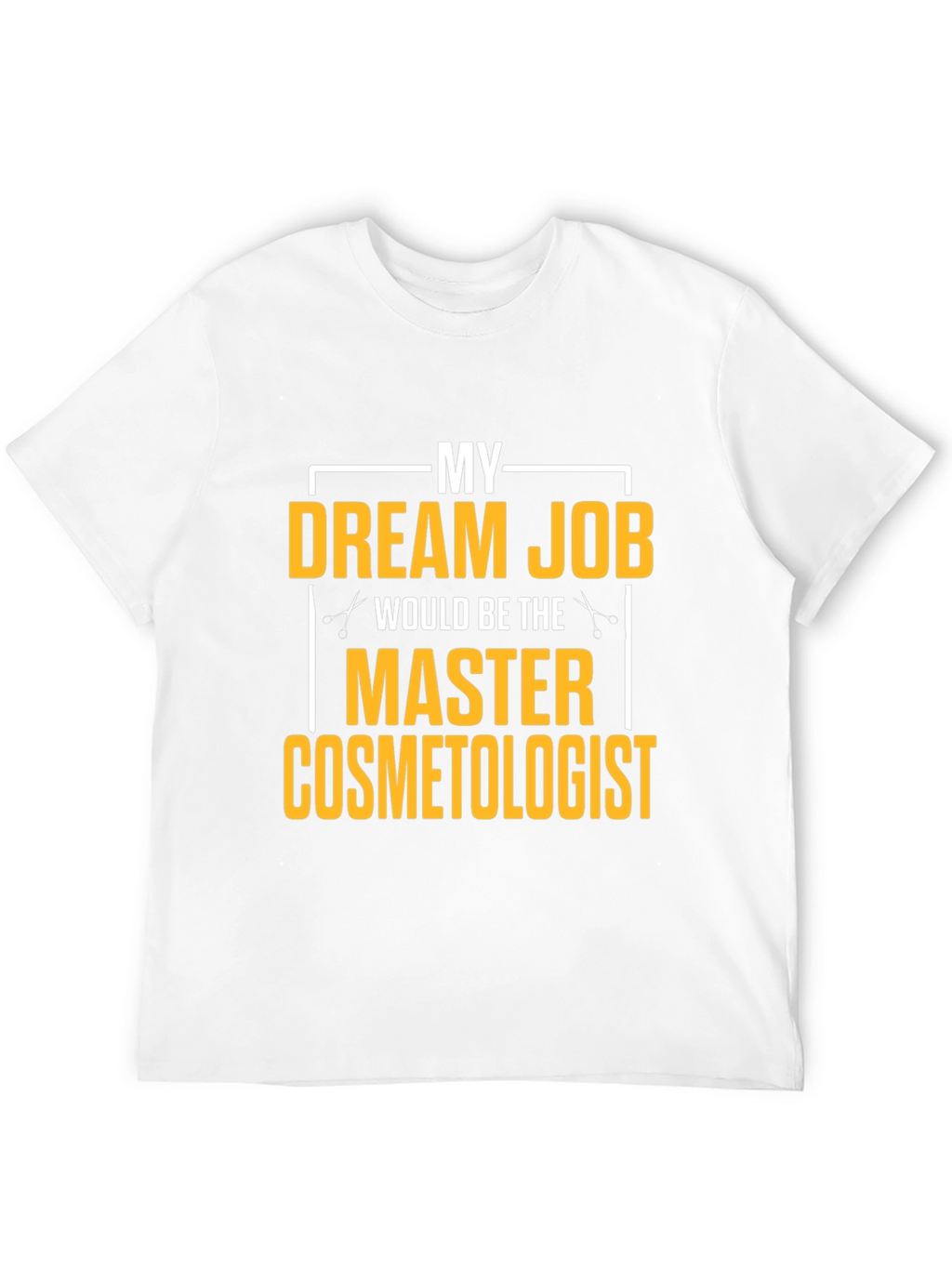 Dream Job Master Cosmetologist Graphic T-Shirt