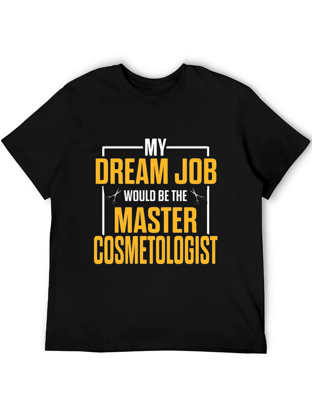 Dream Job Master Cosmetologist Graphic T-Shirt
