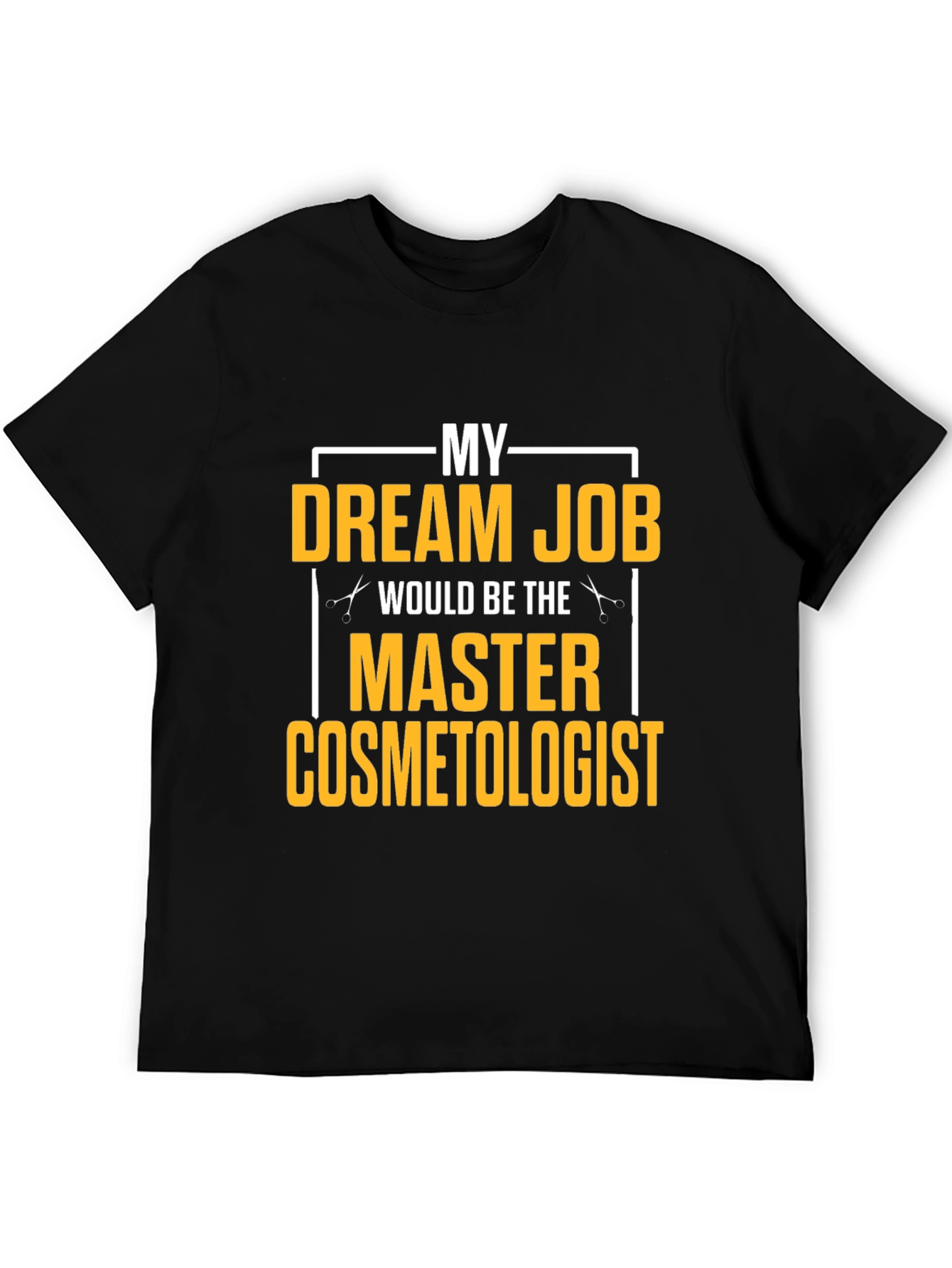Dream Job Master Cosmetologist Graphic T-Shirt