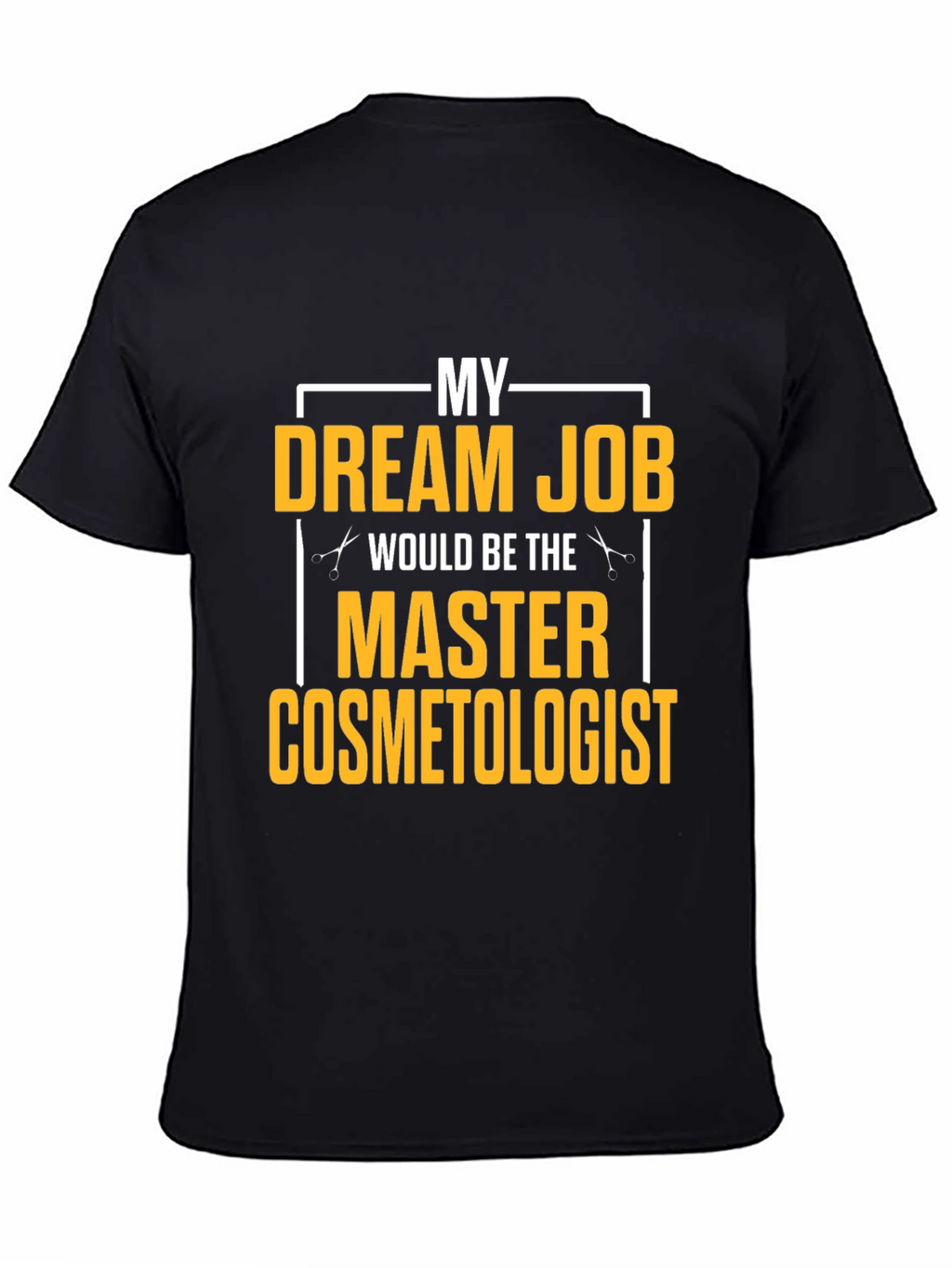 Dream Job Master Cosmetologist Graphic T-Shirt