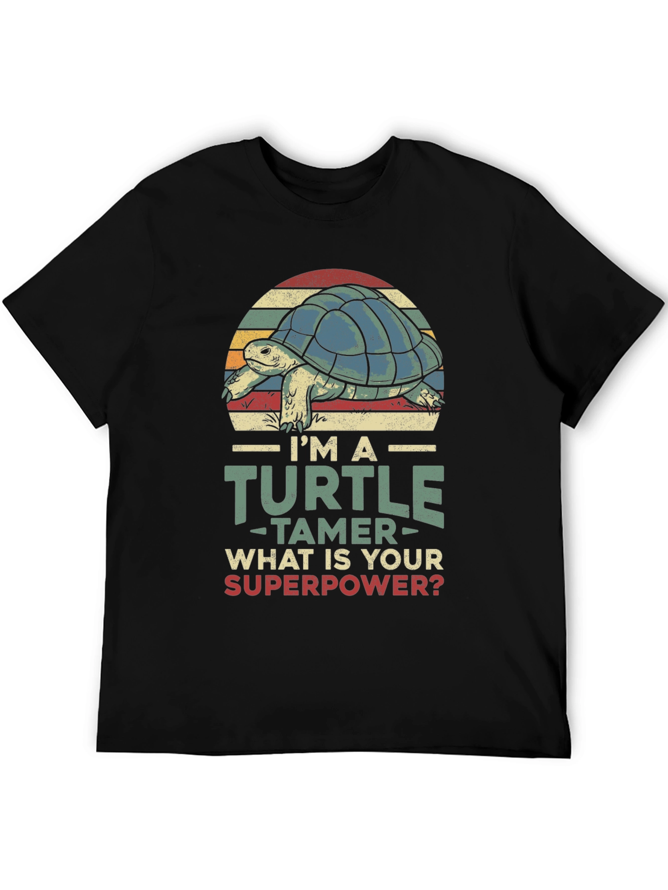 Im a Turtle Tamer T-Shirt Superpower Graphic Tee