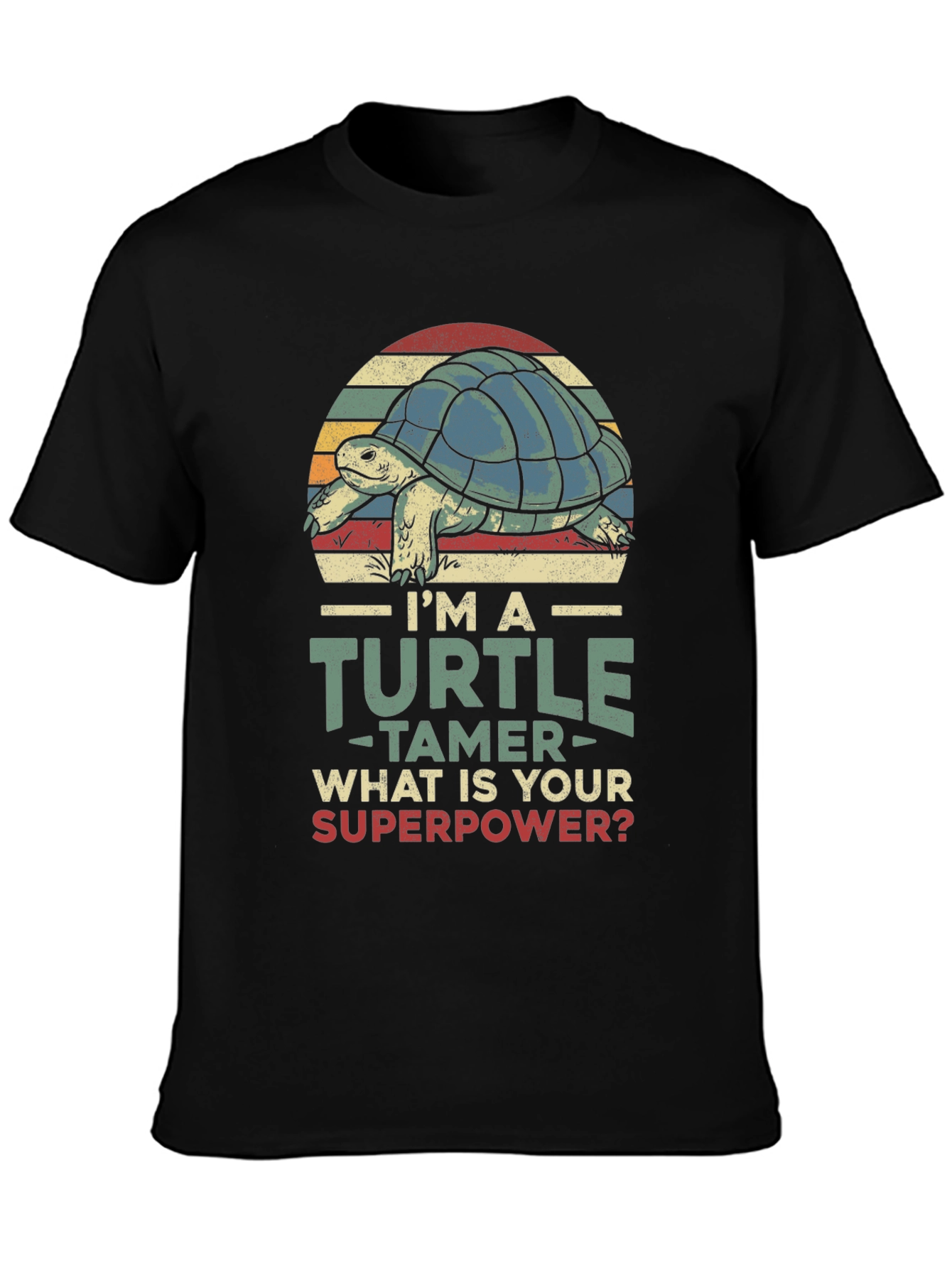 Im a Turtle Tamer T-Shirt Superpower Graphic Tee