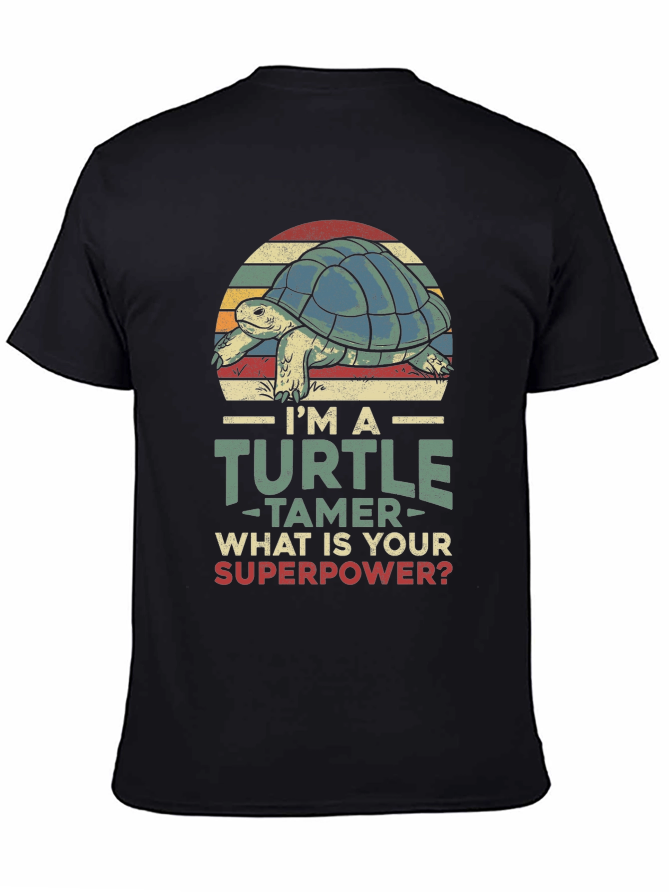 Im a Turtle Tamer T-Shirt Superpower Graphic Tee