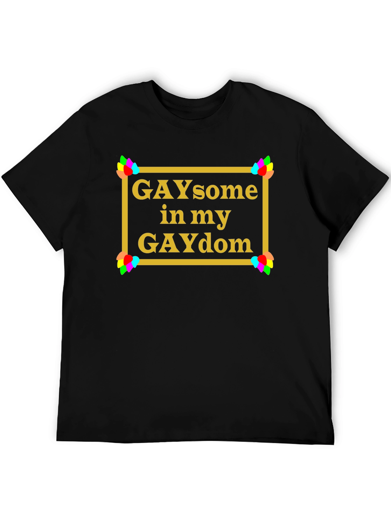 GAYsome in my GAYdom Black T-Shirt