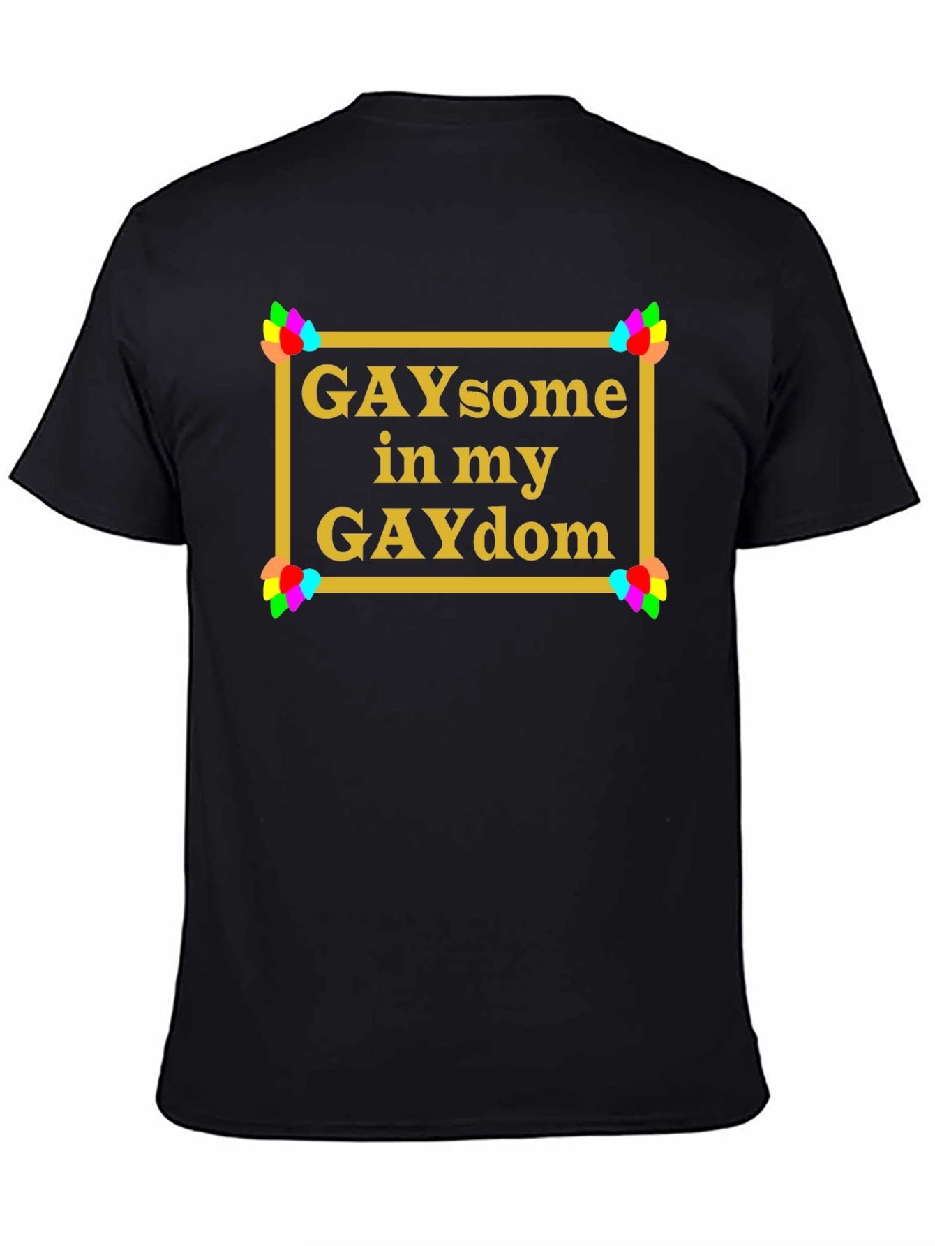 GAYsome in my GAYdom Black T-Shirt