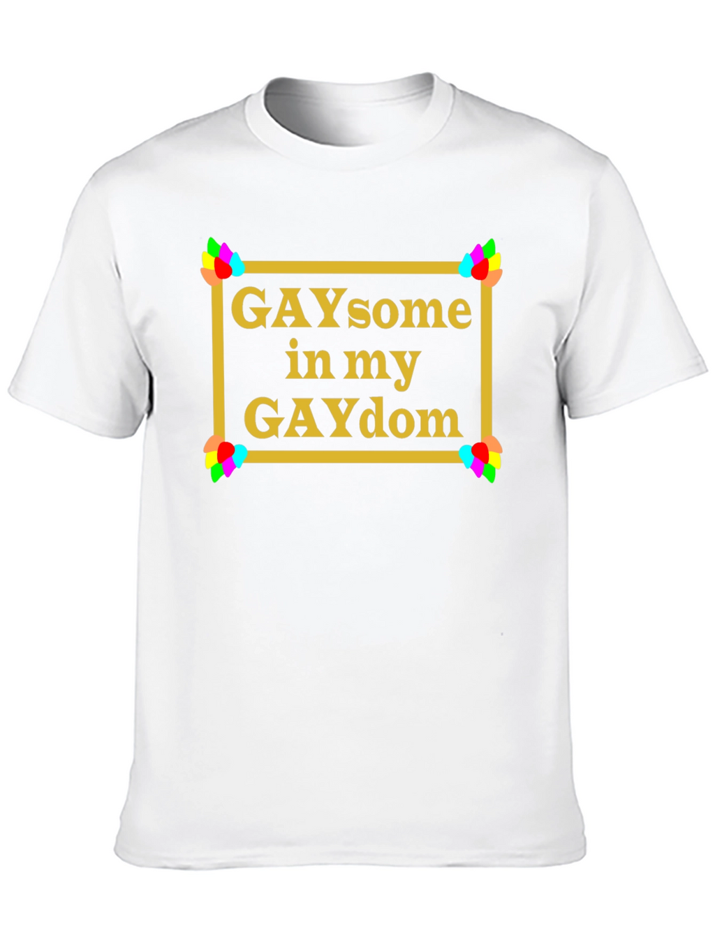 GAYsome in my GAYdom Black T-Shirt