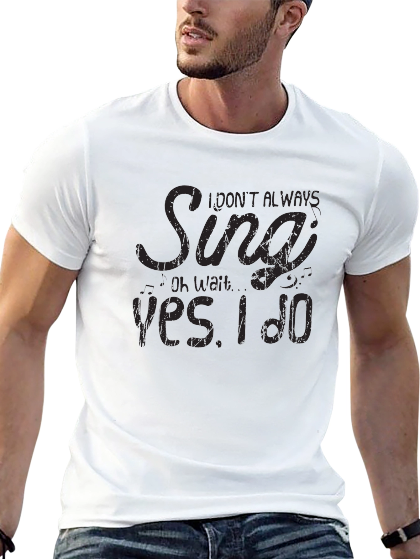 I Dont Always Sing T-Shirt
