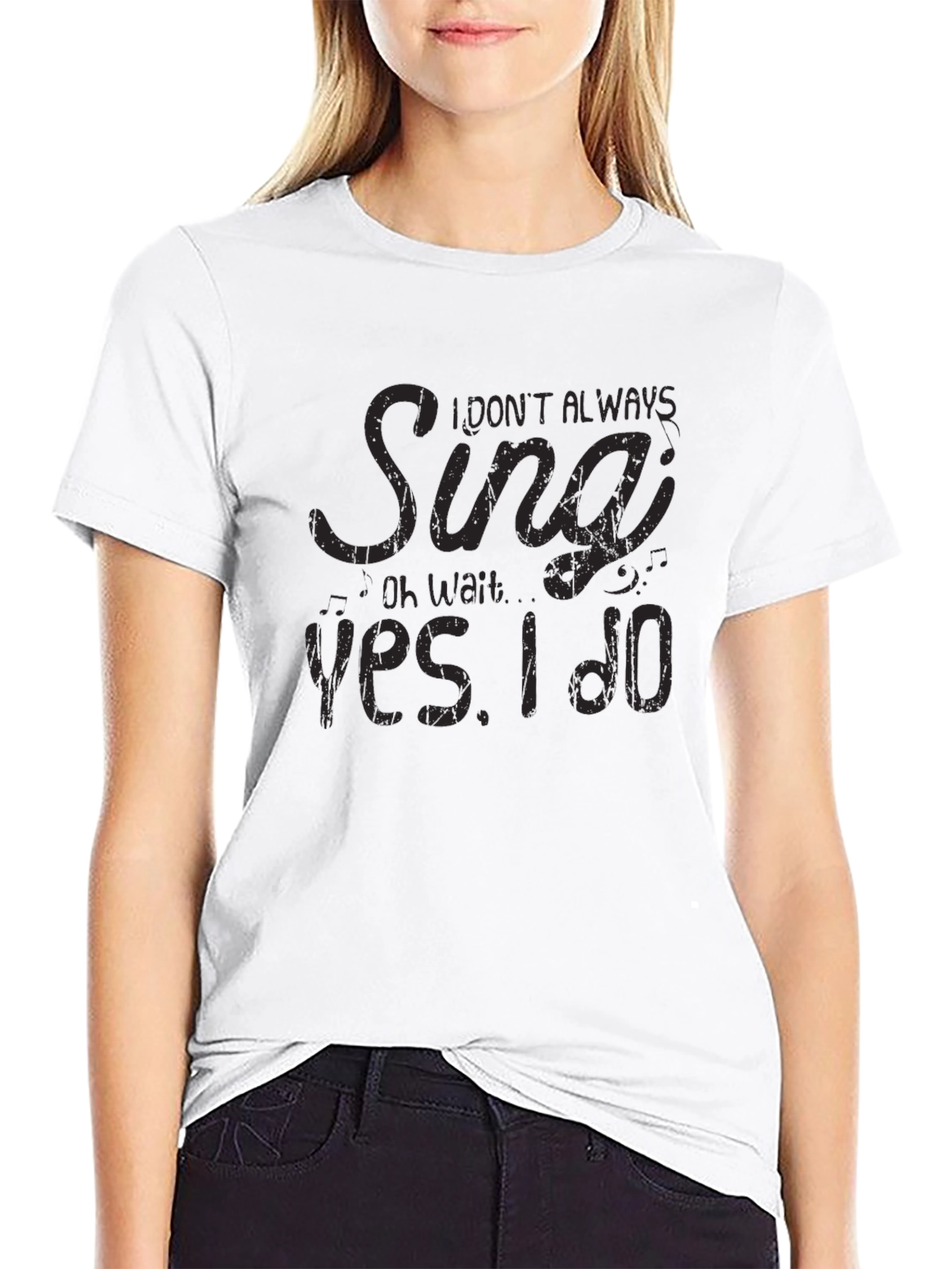 I Dont Always Sing T-Shirt