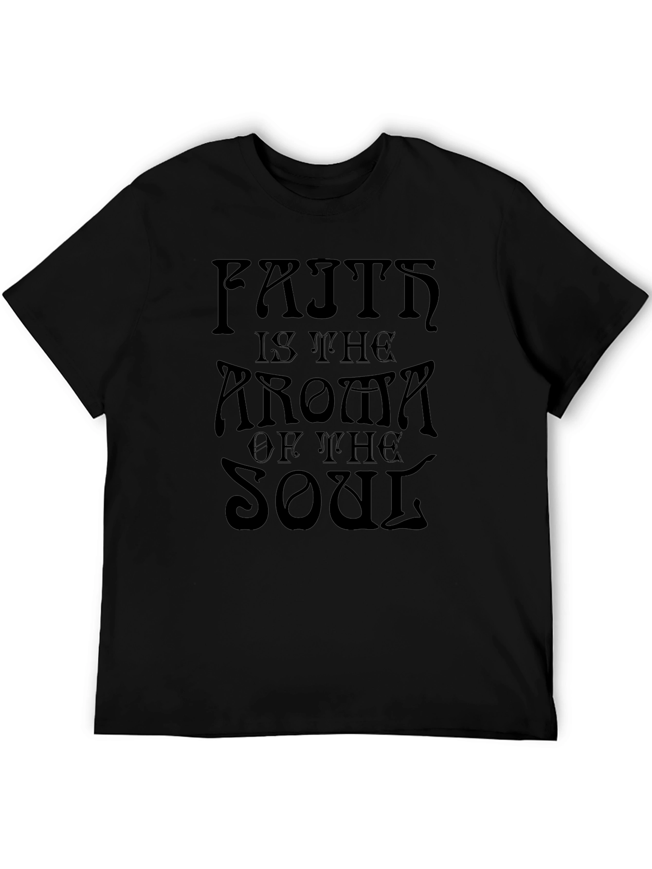 Faith is the Aroma of the Soul T-Shirt