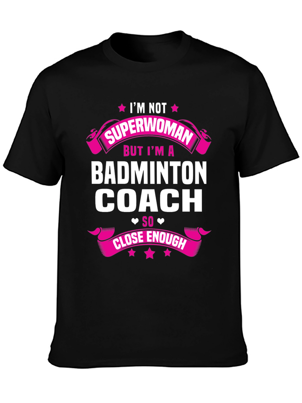 Badminton Coach T-Shirt - Superwoman Close Enough