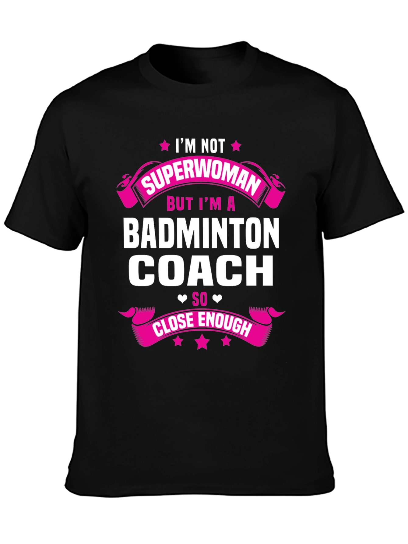 Badminton Coach T-Shirt - Superwoman Close Enough
